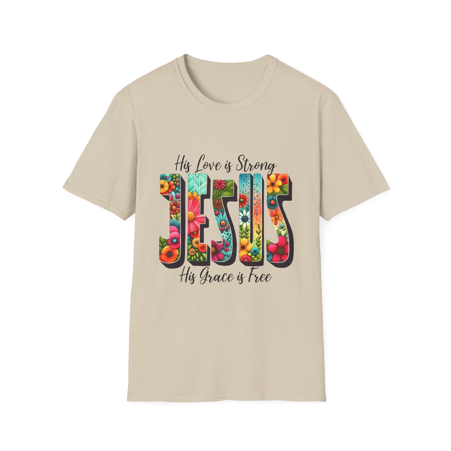 Religious Christian JESUS His Love is Strong His Grace is Free Unisex Softstyle T-Shirt, Christian Faith Tee, Religious Graphic Shirt,