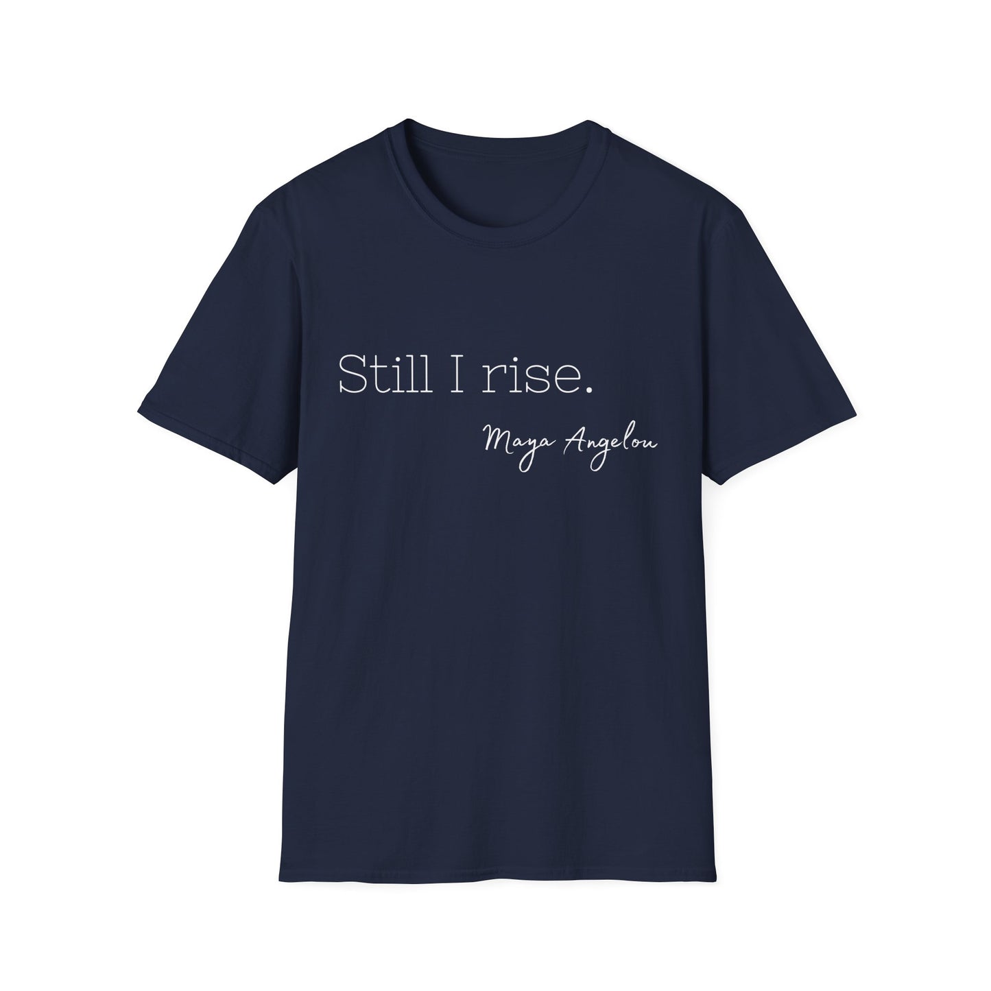 Still I Rise Maya Angelou Quote Tee, Inspirational Unisex Shirt, Empowering Tshirt, Positive Graphic Top, Gift for Book Lover