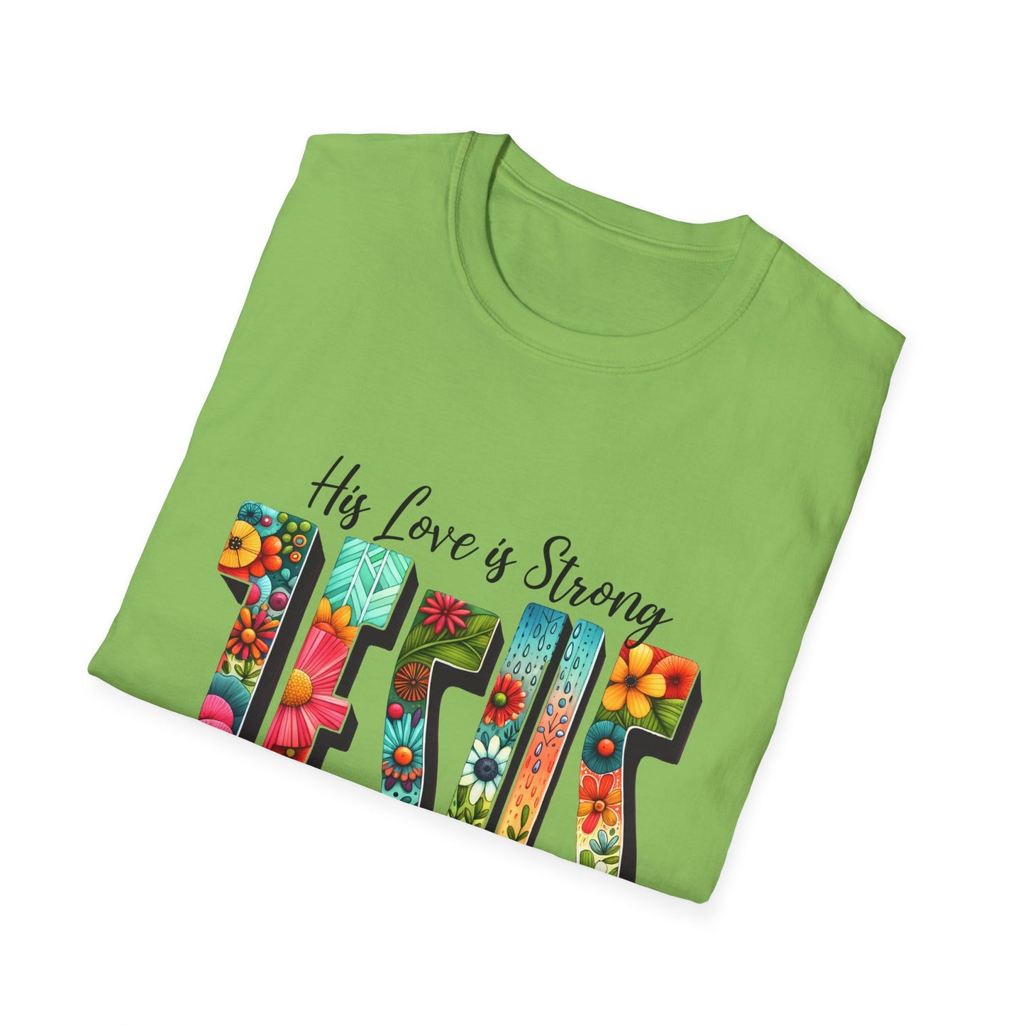 Religious Christian JESUS His Love is Strong His Grace is Free Unisex Softstyle T-Shirt, Christian Faith Tee, Religious Graphic Shirt,