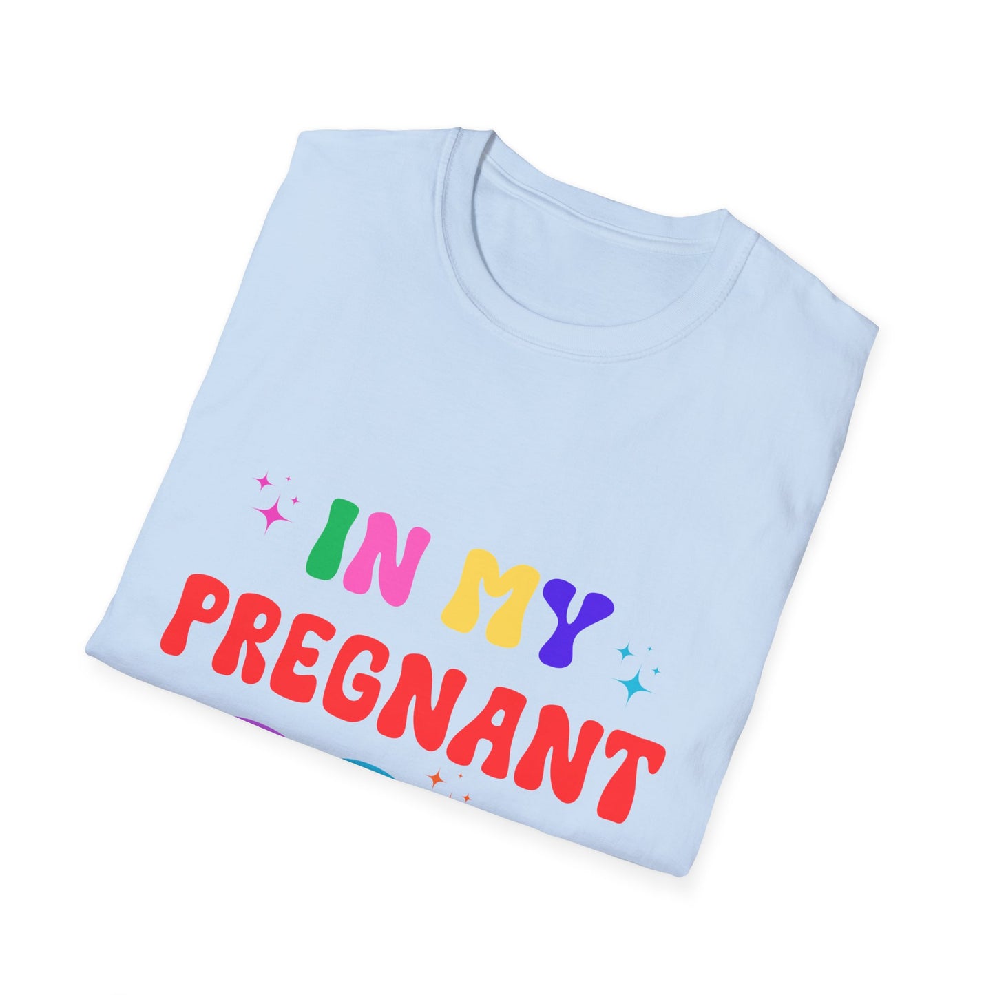 In My Pregnant Era Unisex T-Shirt - Funny Pregnancy Announcement Tee, Maternity Shirt, Baby Shower Gift, Gender Reveal Outfit, Mom to Be Top