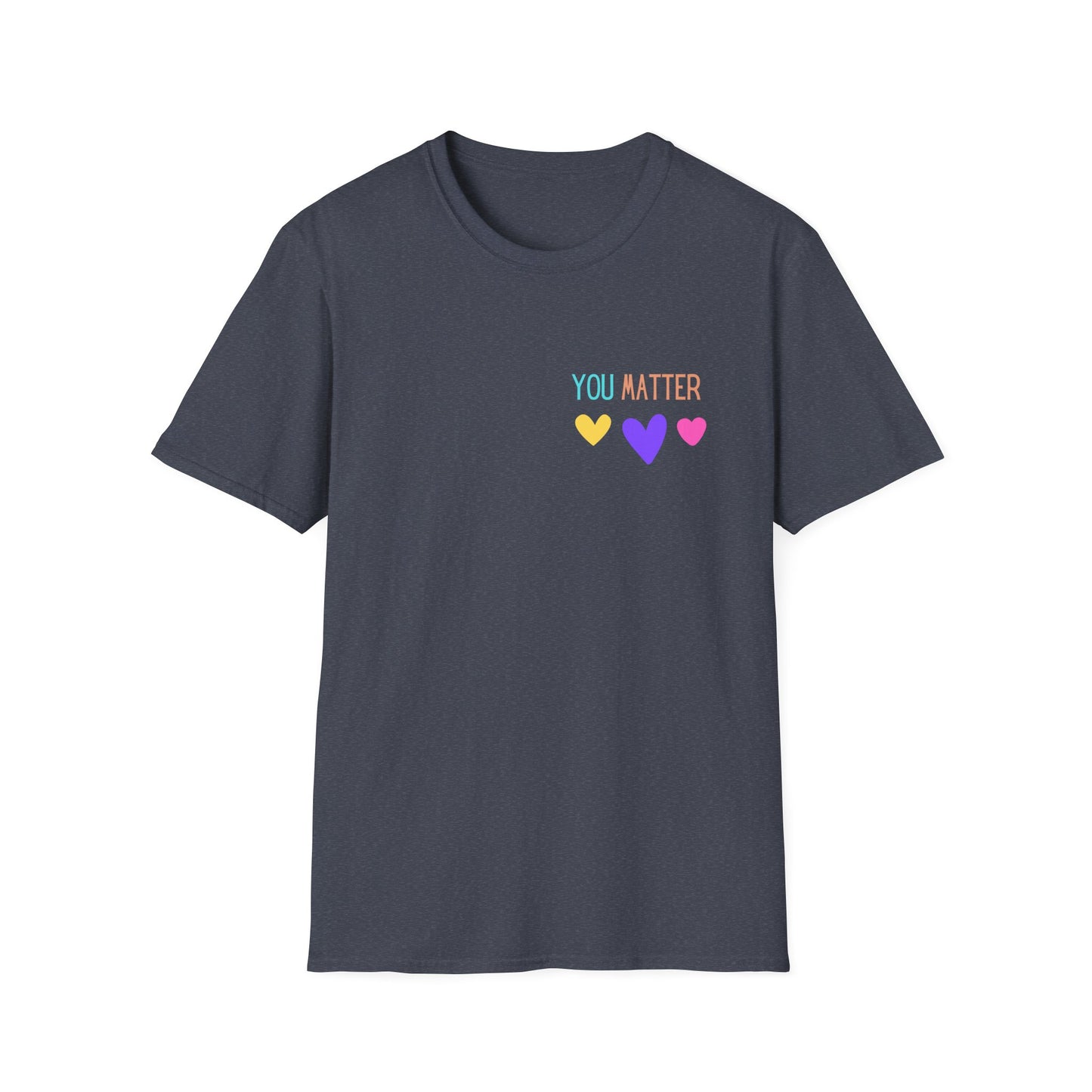 Encouraging Reminder Unisex Softstyle T-Shirt, You Matter Tee, Positive Message Shirt, Mental Health Awareness Top, Inspirational Graphic