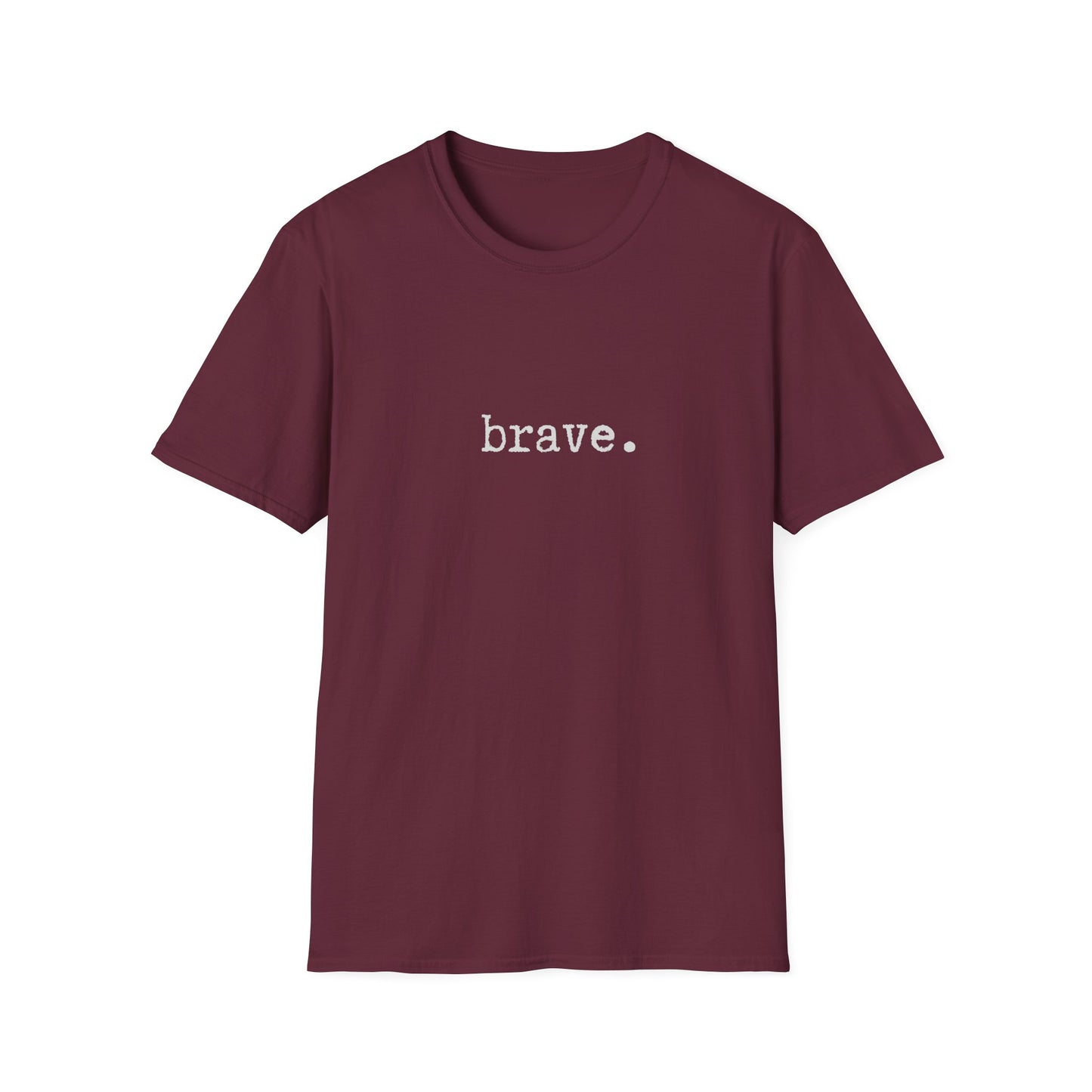 Brave Unisex Softstyle T-Shirt, Minimalist tee, minimalist fashion, Simple message t-shirt, gift for him, gift for her, message tee
