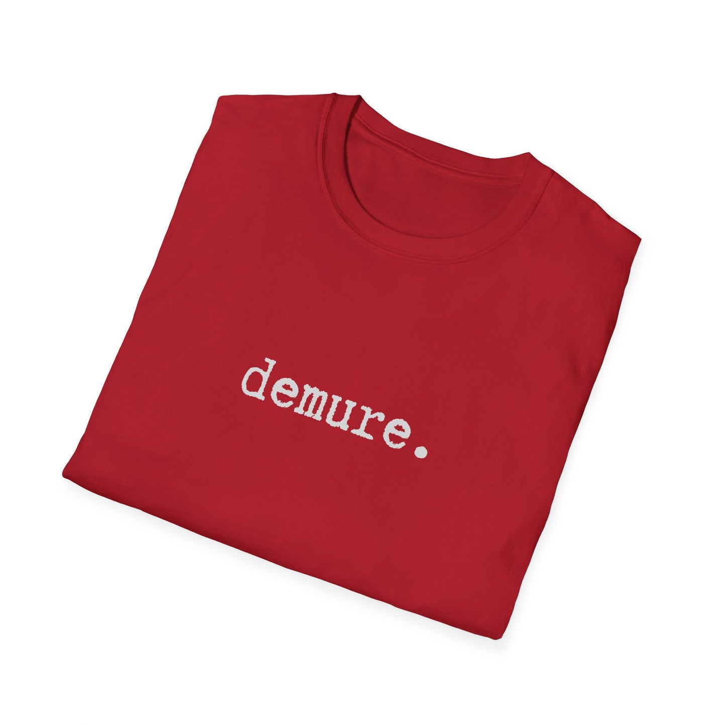 Demure Unisex Softstyle T-Shirt, Minimalist tee, minimalist fashion, Simple message t-shirt, gift for him, gift for her, message tee