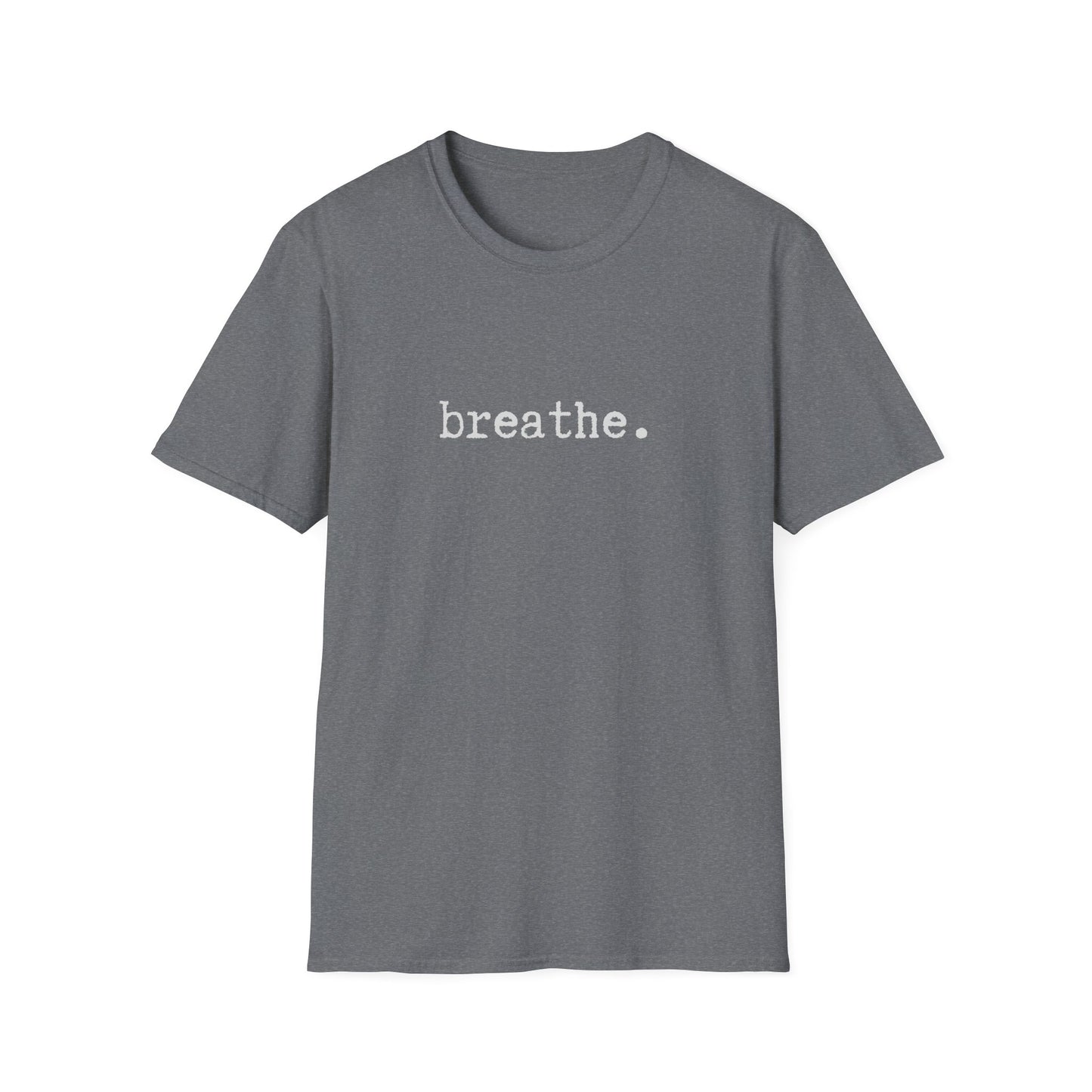 Breathe Unisex Softstyle T-Shirt, Minimalist tee, minimalist fashion, Simple message t-shirt, gift for him, gift for her, message tee