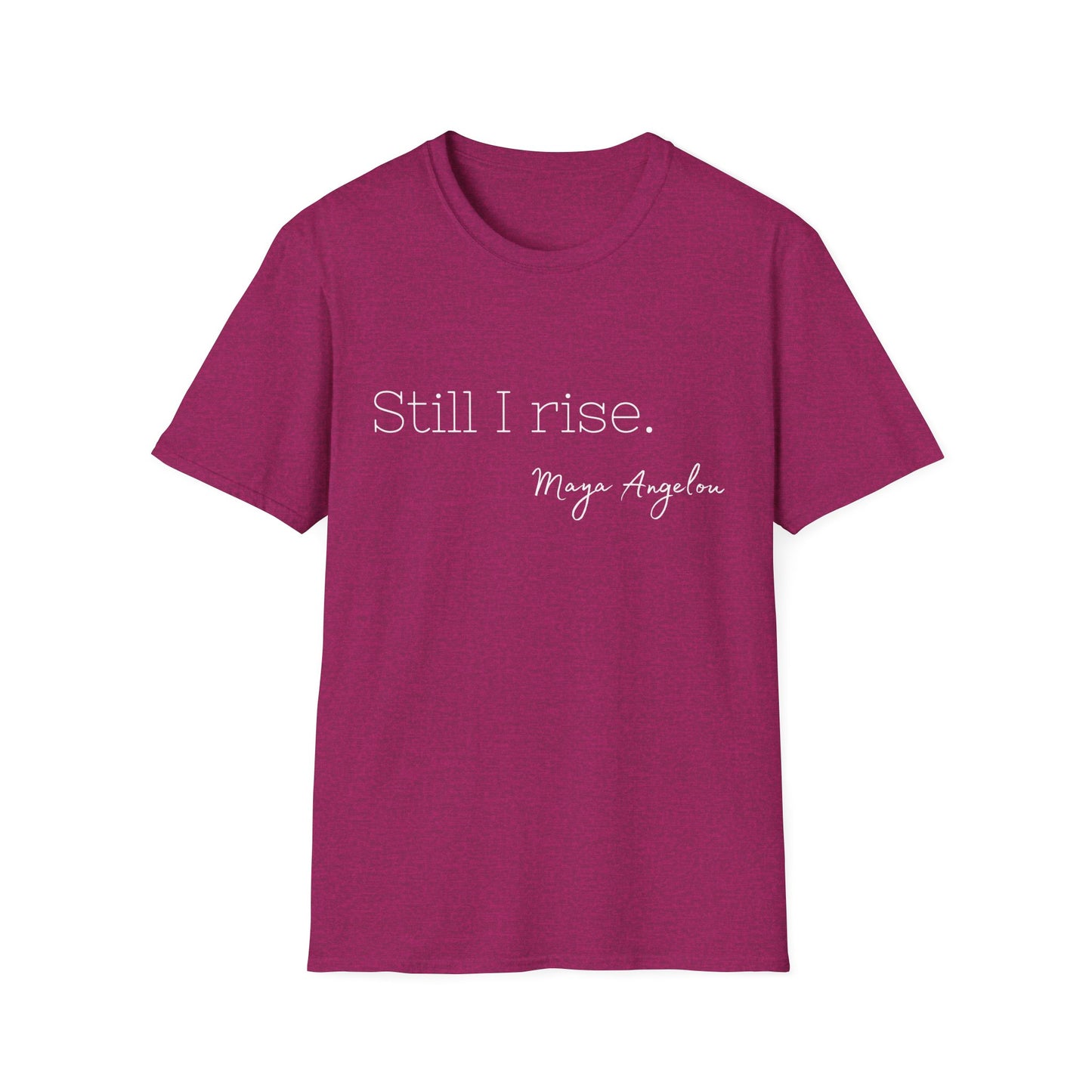 Still I Rise Maya Angelou Quote Tee, Inspirational Unisex Shirt, Empowering Tshirt, Positive Graphic Top, Gift for Book Lover