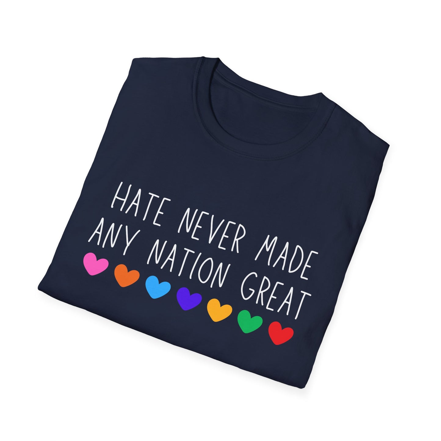 Hate Never Made Any Nation Great Unisex Softstyle T-Shirt, positive message, T-Shirt for Activists, Casual Wear, Social Justice