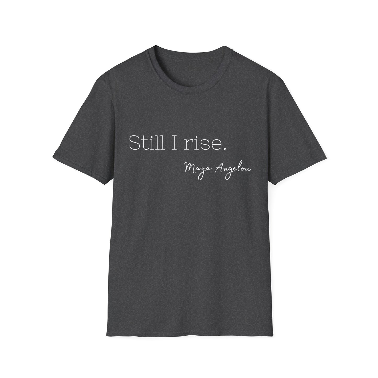Still I Rise Maya Angelou Quote Tee, Inspirational Unisex Shirt, Empowering Tshirt, Positive Graphic Top, Gift for Book Lover
