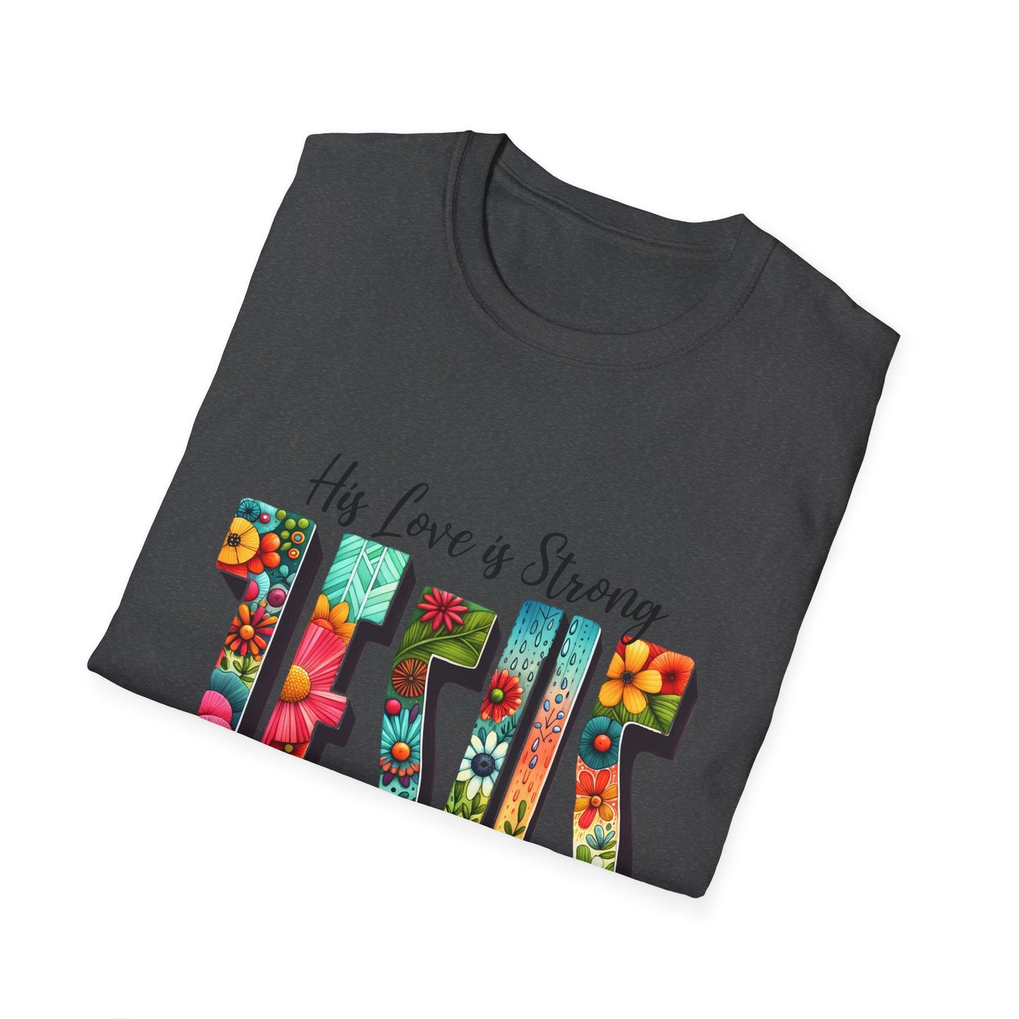 Religious Christian JESUS His Love is Strong His Grace is Free Unisex Softstyle T-Shirt, Christian Faith Tee, Religious Graphic Shirt,