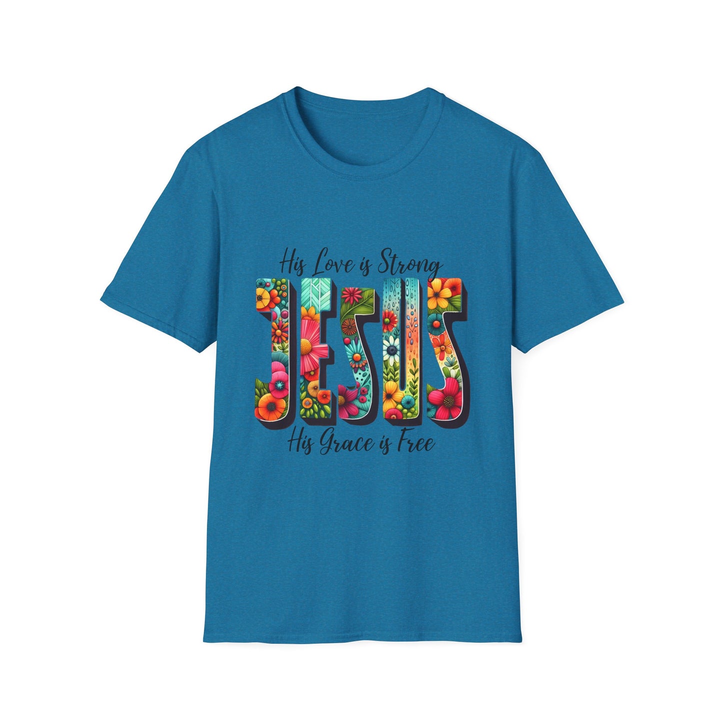 Religious Christian JESUS His Love is Strong His Grace is Free Unisex Softstyle T-Shirt, Christian Faith Tee, Religious Graphic Shirt,