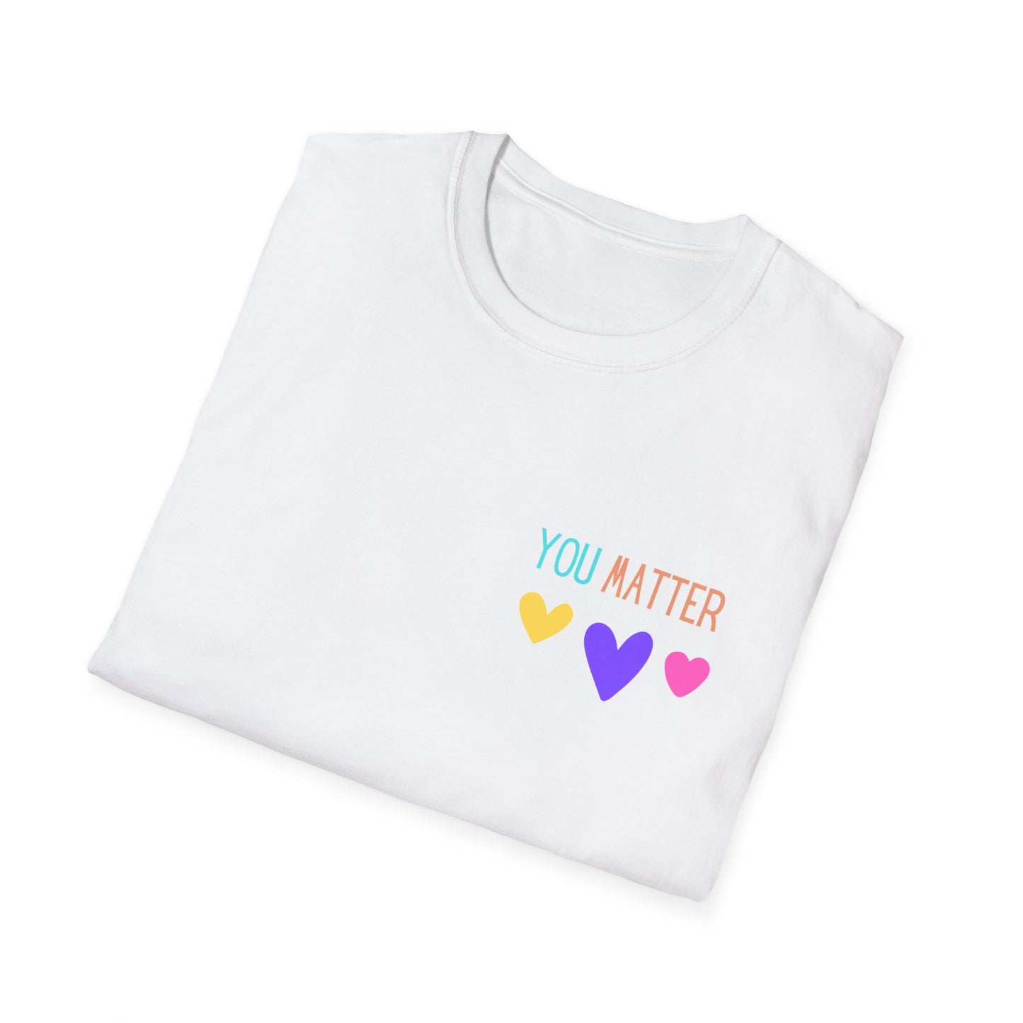 Encouraging Reminder Unisex Softstyle T-Shirt, You Matter Tee, Positive Message Shirt, Mental Health Awareness Top, Inspirational Graphic