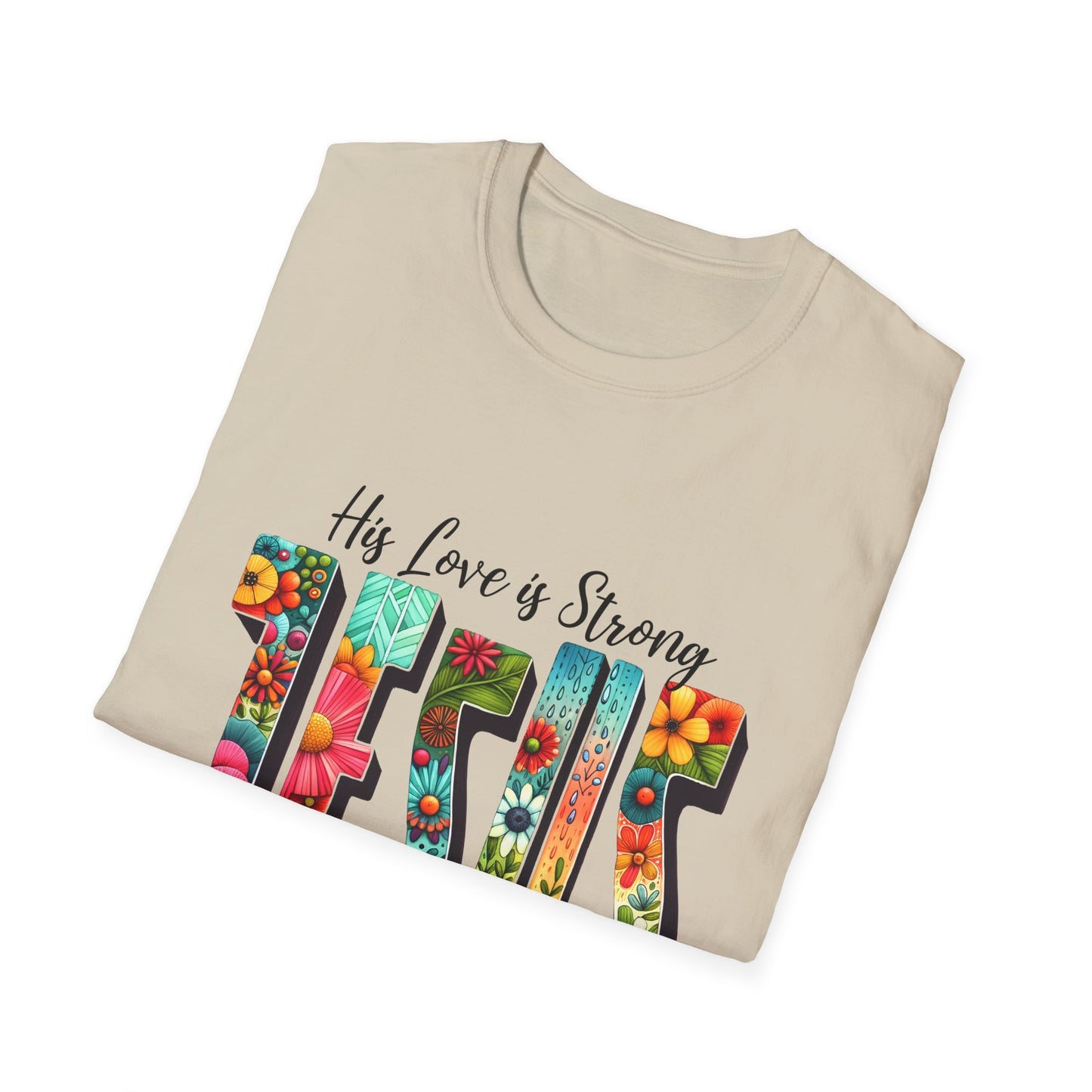 Religious Christian JESUS His Love is Strong His Grace is Free Unisex Softstyle T-Shirt, Christian Faith Tee, Religious Graphic Shirt,