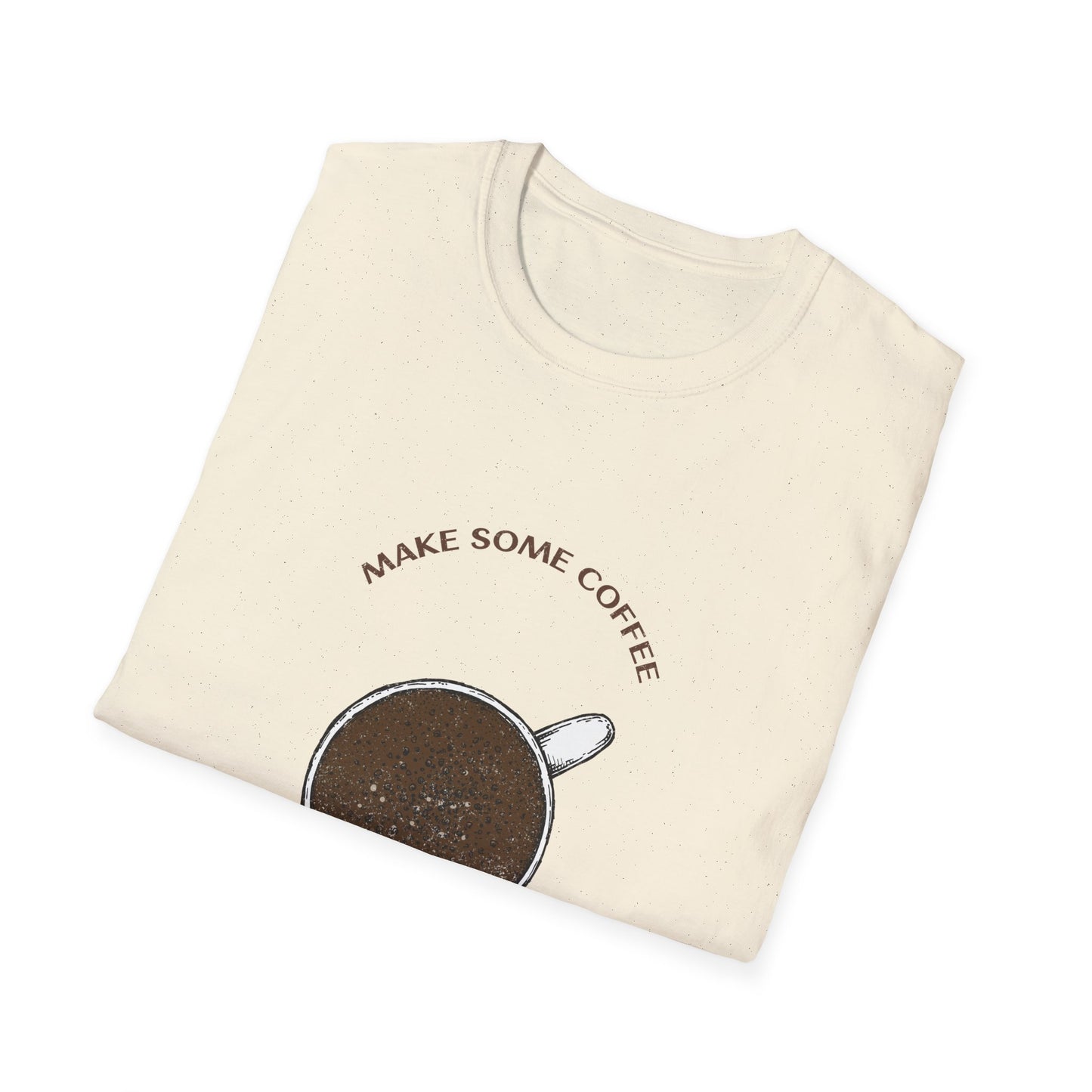 Make some coffee and own the day, Unisex Softstyle T-Shirt, Coffee Lover Tee, Funny Coffee Shirt, Gift for Coffee Drinkers, Coffee Obsessed