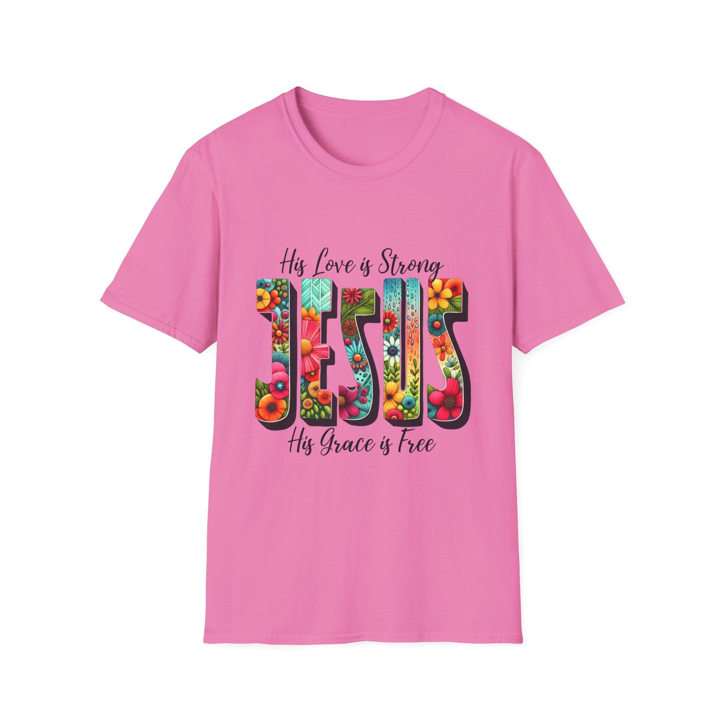 Religious Christian JESUS His Love is Strong His Grace is Free Unisex Softstyle T-Shirt, Christian Faith Tee, Religious Graphic Shirt,