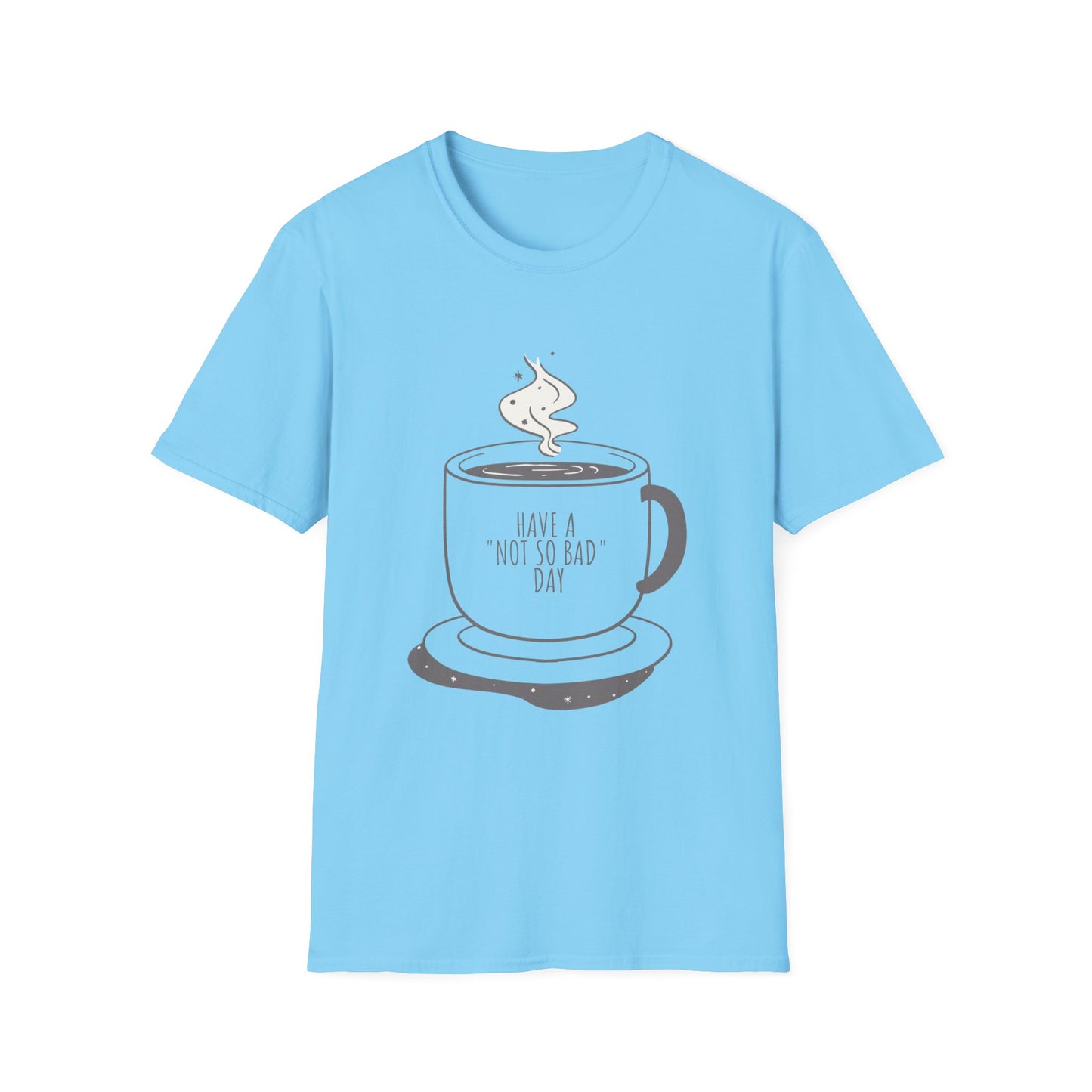 Have a Not So Bad Day, Unisex Softstyle T-Shirt, Coffee Lover Tee, Funny Coffee Shirt, Gift for Coffee Drinkers, Coffee Obsessed Apparel