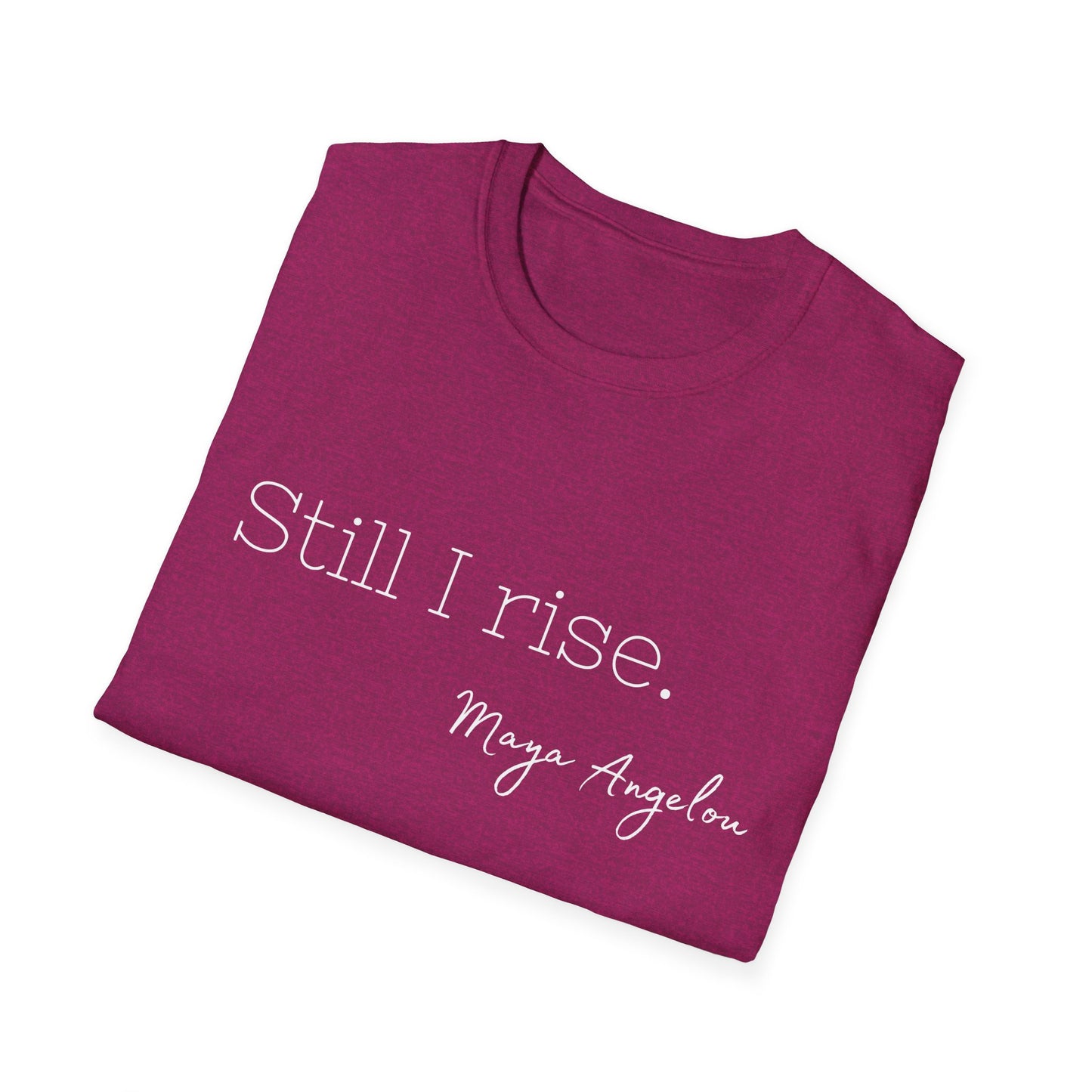 Still I Rise Maya Angelou Quote Tee, Inspirational Unisex Shirt, Empowering Tshirt, Positive Graphic Top, Gift for Book Lover