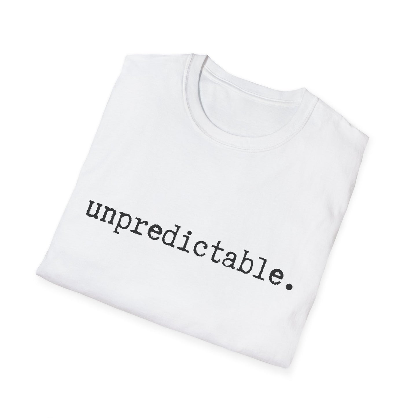 Unpredictable Unisex Softstyle T-Shirt, Minimalist tee, minimalist fashion, Simple message t-shirt, gift for him, gift for her, message tee