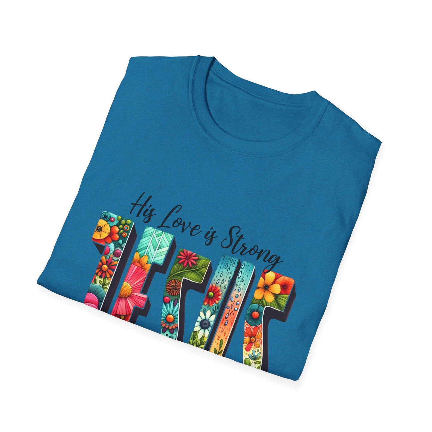 Religious Christian JESUS His Love is Strong His Grace is Free Unisex Softstyle T-Shirt, Christian Faith Tee, Religious Graphic Shirt,