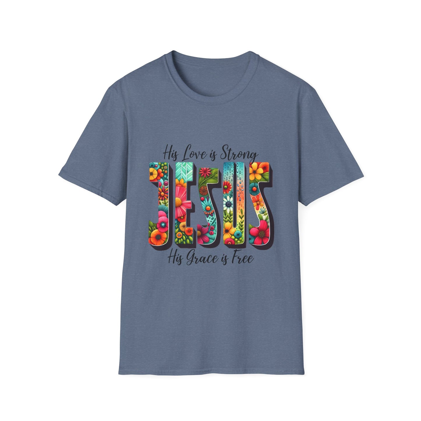 Religious Christian JESUS His Love is Strong His Grace is Free Unisex Softstyle T-Shirt, Christian Faith Tee, Religious Graphic Shirt,