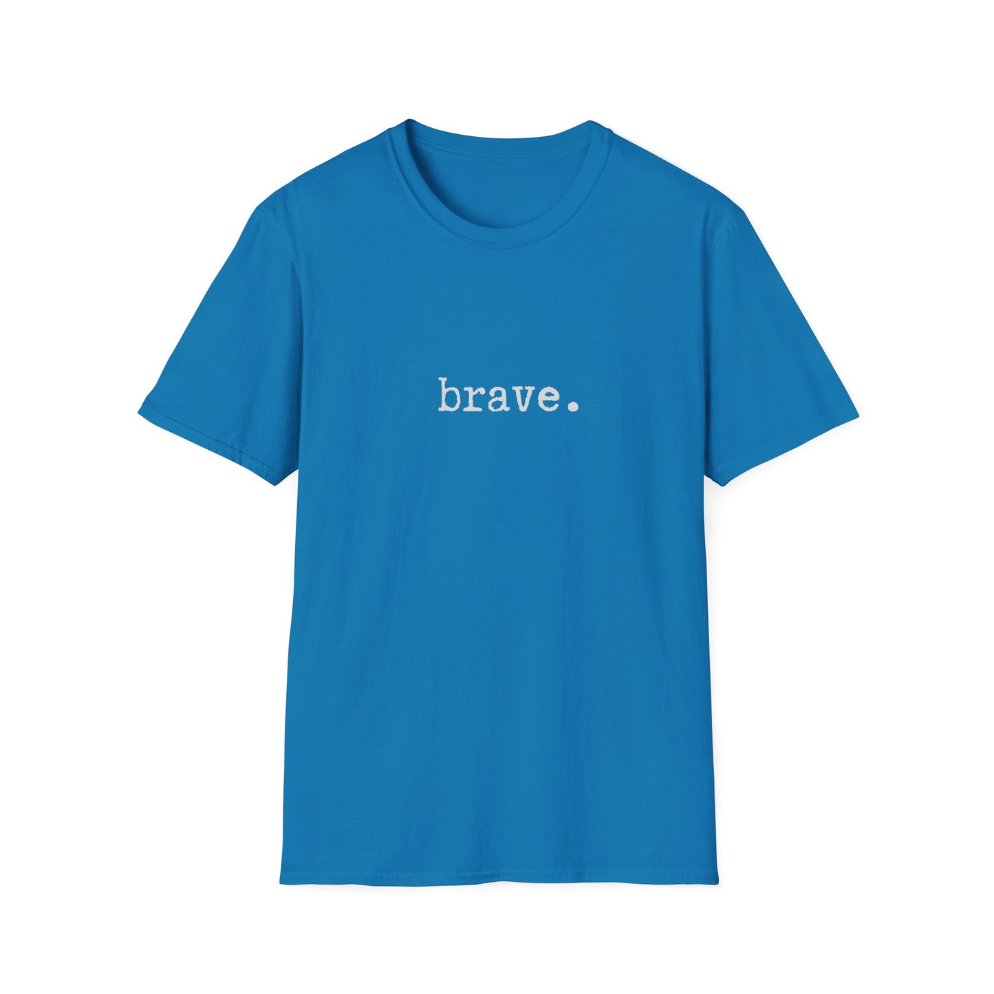 Brave Unisex Softstyle T-Shirt, Minimalist tee, minimalist fashion, Simple message t-shirt, gift for him, gift for her, message tee