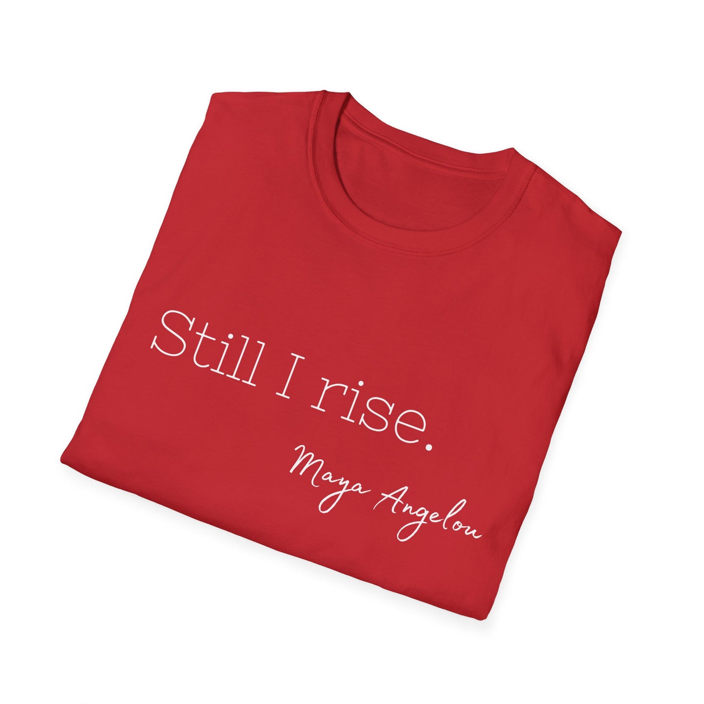 Still I Rise Maya Angelou Quote Tee, Inspirational Unisex Shirt, Empowering Tshirt, Positive Graphic Top, Gift for Book Lover