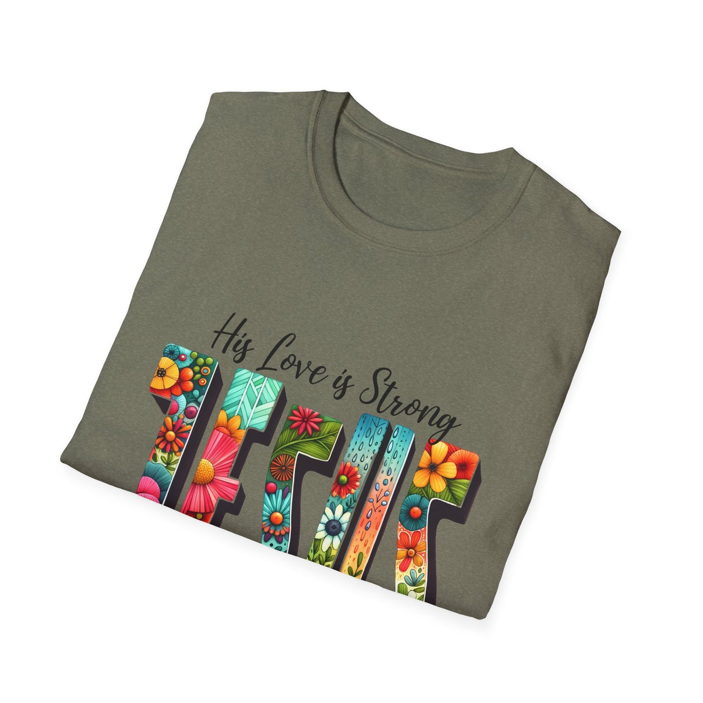Religious Christian JESUS His Love is Strong His Grace is Free Unisex Softstyle T-Shirt, Christian Faith Tee, Religious Graphic Shirt,