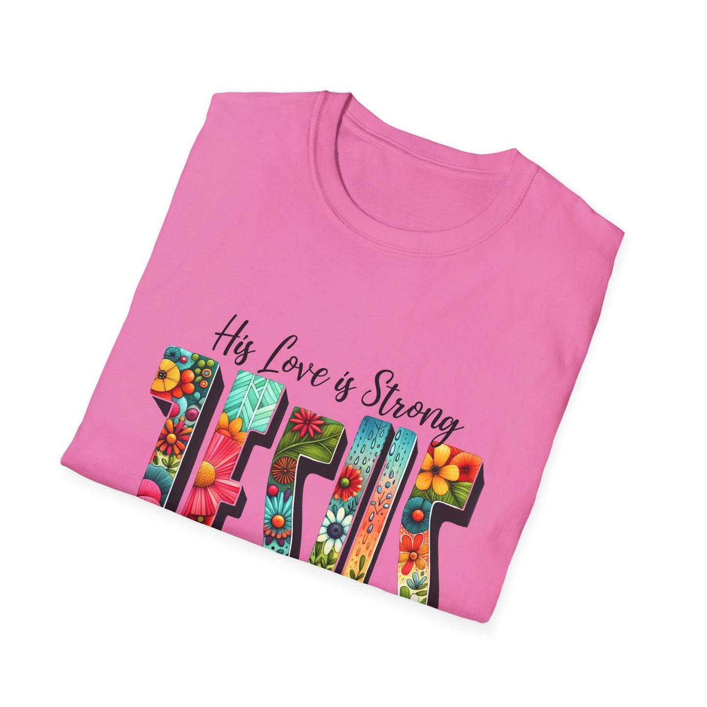 Religious Christian JESUS His Love is Strong His Grace is Free Unisex Softstyle T-Shirt, Christian Faith Tee, Religious Graphic Shirt,