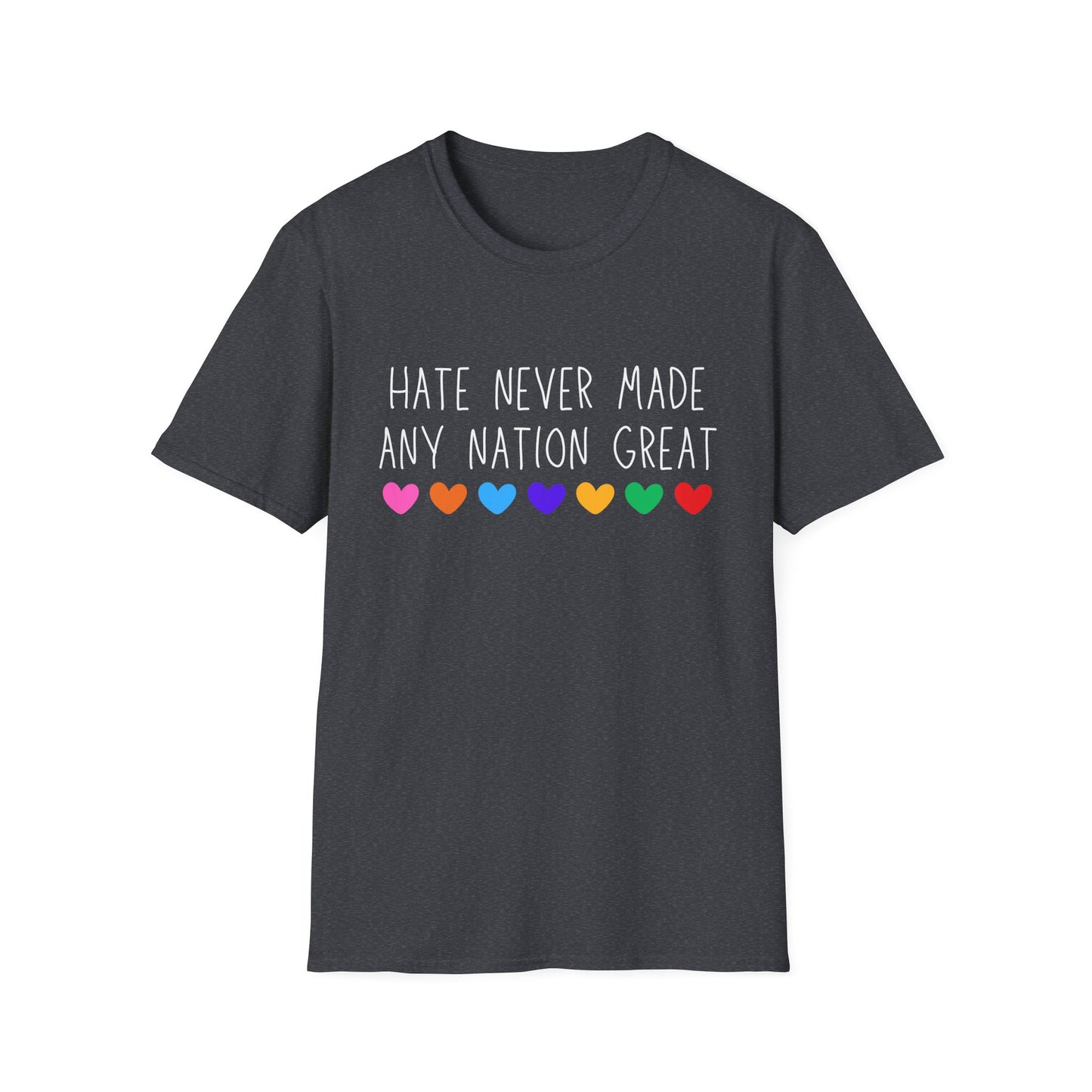 Hate Never Made Any Nation Great Unisex Softstyle T-Shirt, positive message, T-Shirt for Activists, Casual Wear, Social Justice