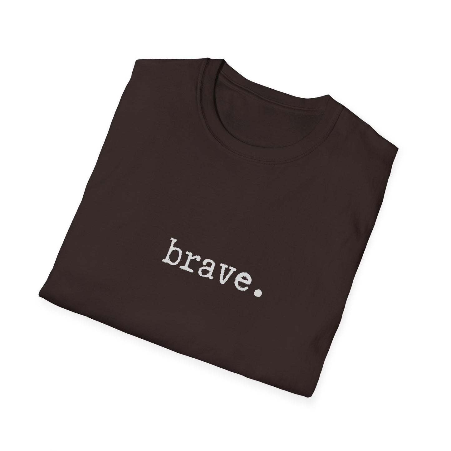 Brave Unisex Softstyle T-Shirt, Minimalist tee, minimalist fashion, Simple message t-shirt, gift for him, gift for her, message tee