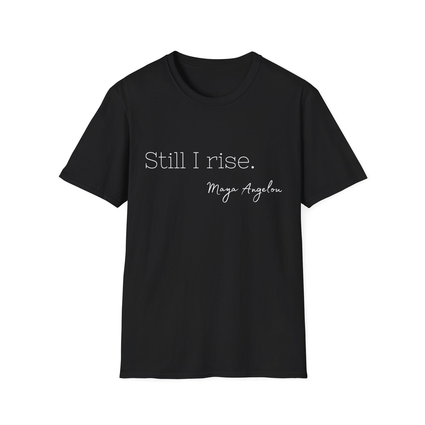 Still I Rise Maya Angelou Quote Tee, Inspirational Unisex Shirt, Empowering Tshirt, Positive Graphic Top, Gift for Book Lover
