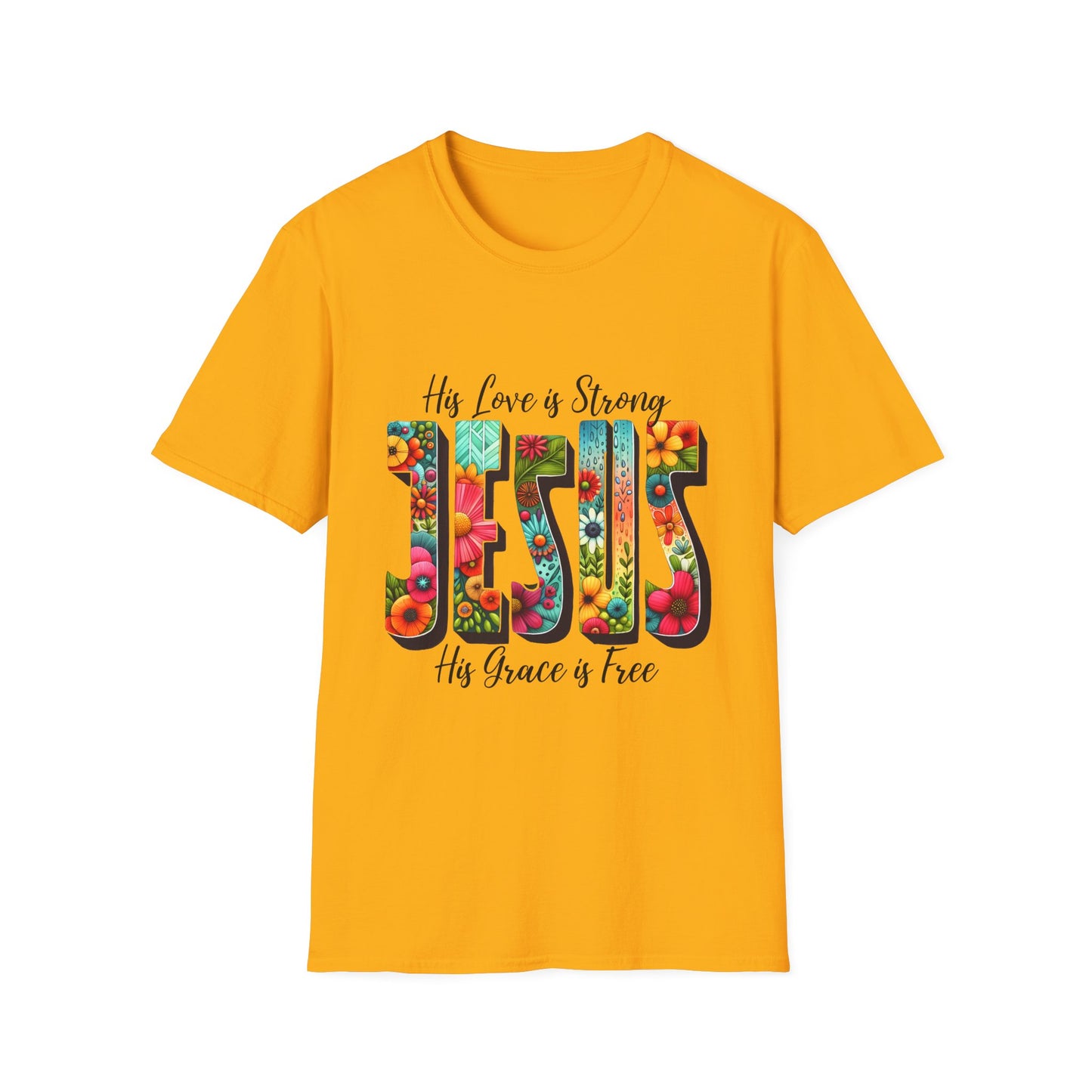 Religious Christian JESUS His Love is Strong His Grace is Free Unisex Softstyle T-Shirt, Christian Faith Tee, Religious Graphic Shirt,