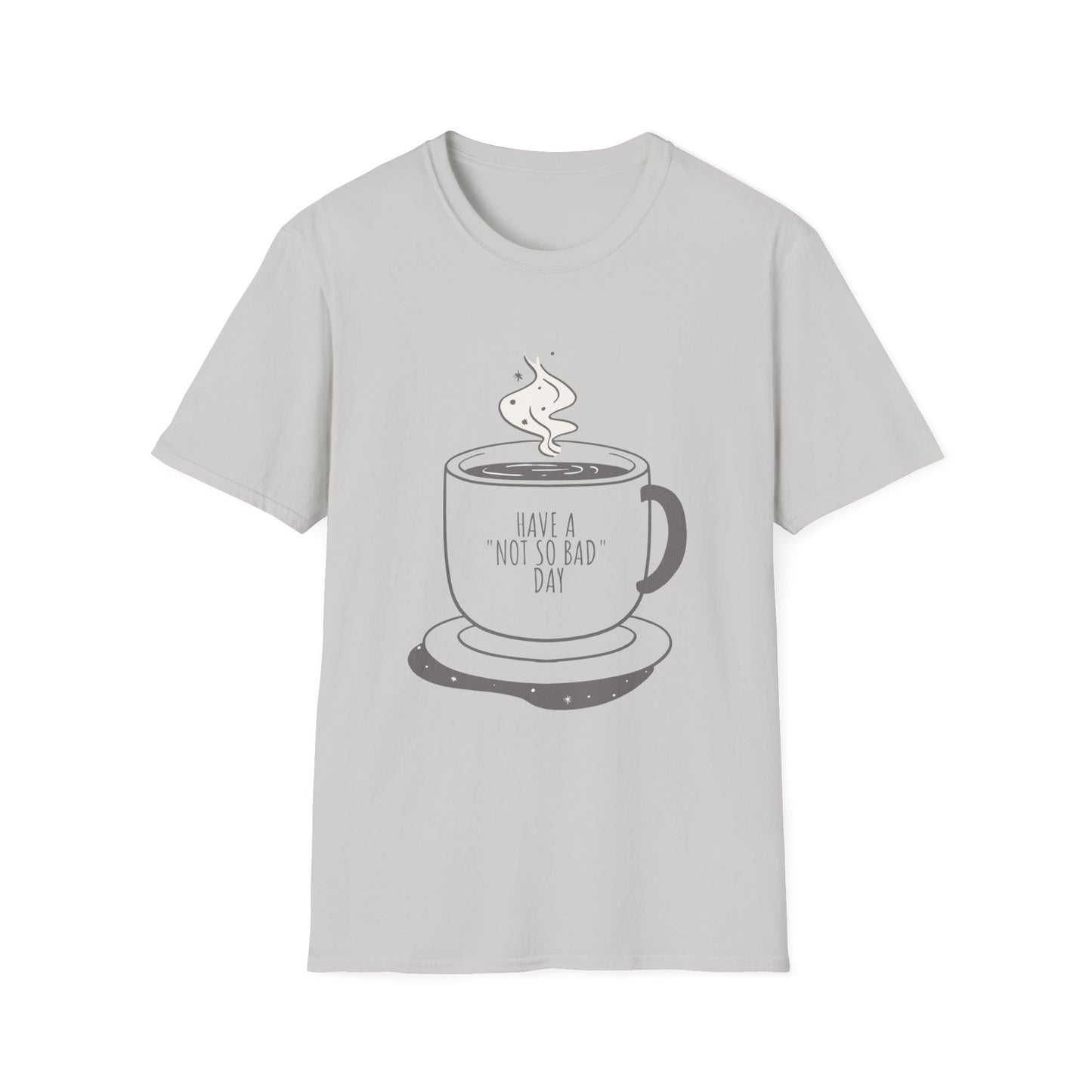 Have a Not So Bad Day, Unisex Softstyle T-Shirt, Coffee Lover Tee, Funny Coffee Shirt, Gift for Coffee Drinkers, Coffee Obsessed Apparel