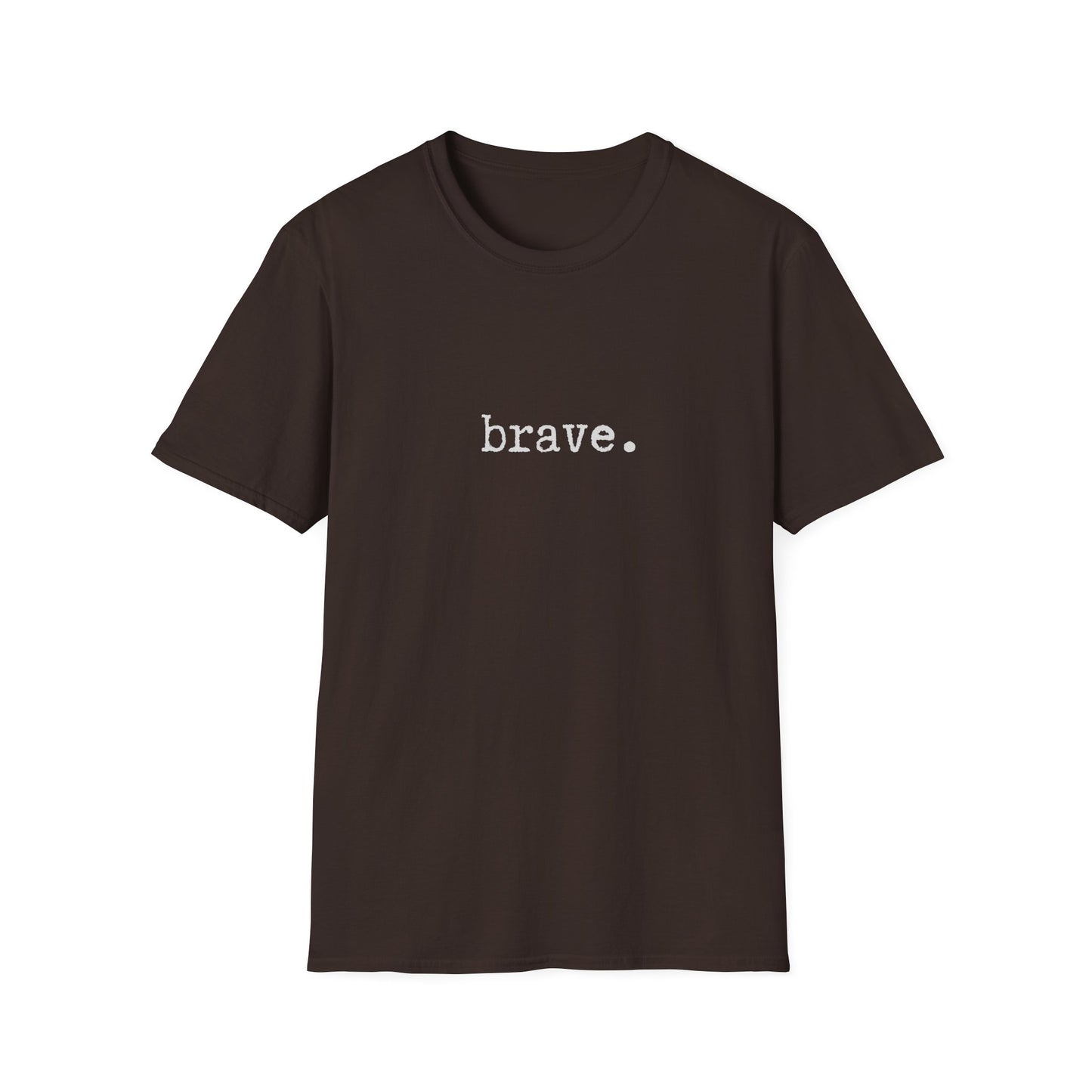 Brave Unisex Softstyle T-Shirt, Minimalist tee, minimalist fashion, Simple message t-shirt, gift for him, gift for her, message tee