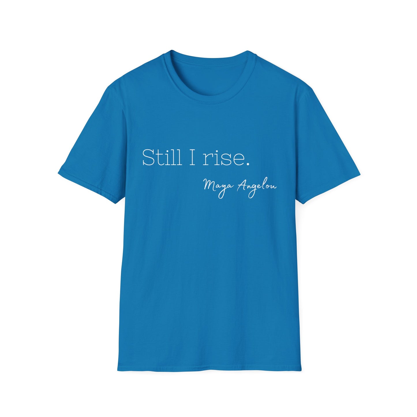 Still I Rise Maya Angelou Quote Tee, Inspirational Unisex Shirt, Empowering Tshirt, Positive Graphic Top, Gift for Book Lover