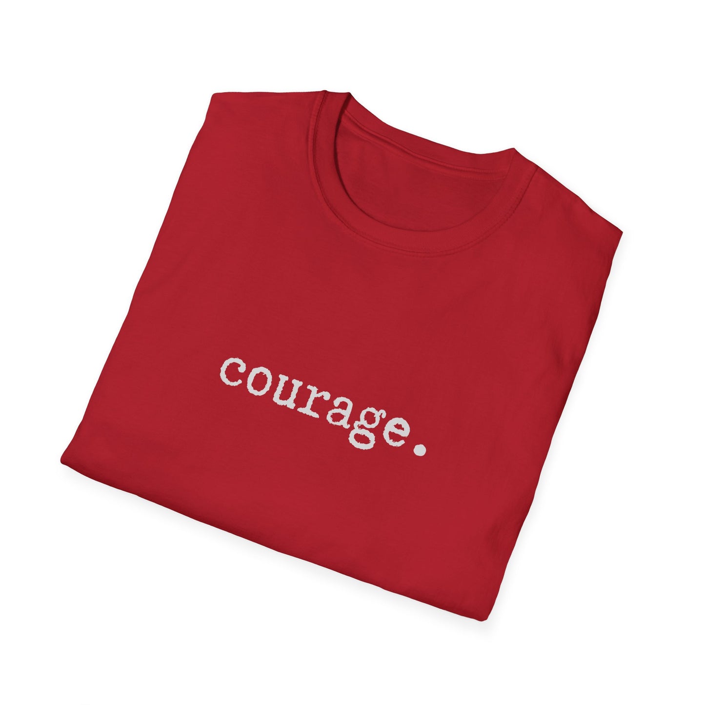 Courage Unisex Softstyle T-Shirt, Minimalist tee, minimalist fashion, Simple message t-shirt, gift for him, gift for her, message tee
