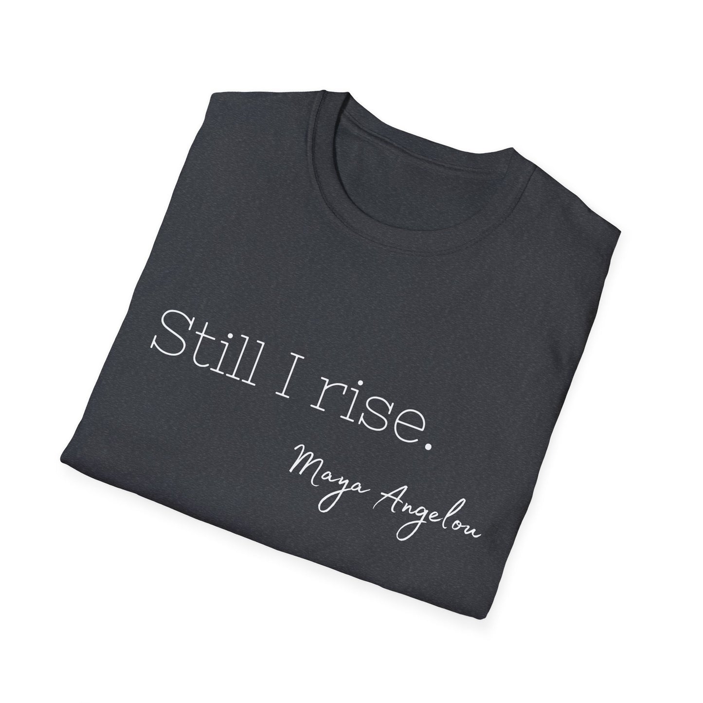 Still I Rise Maya Angelou Quote Tee, Inspirational Unisex Shirt, Empowering Tshirt, Positive Graphic Top, Gift for Book Lover