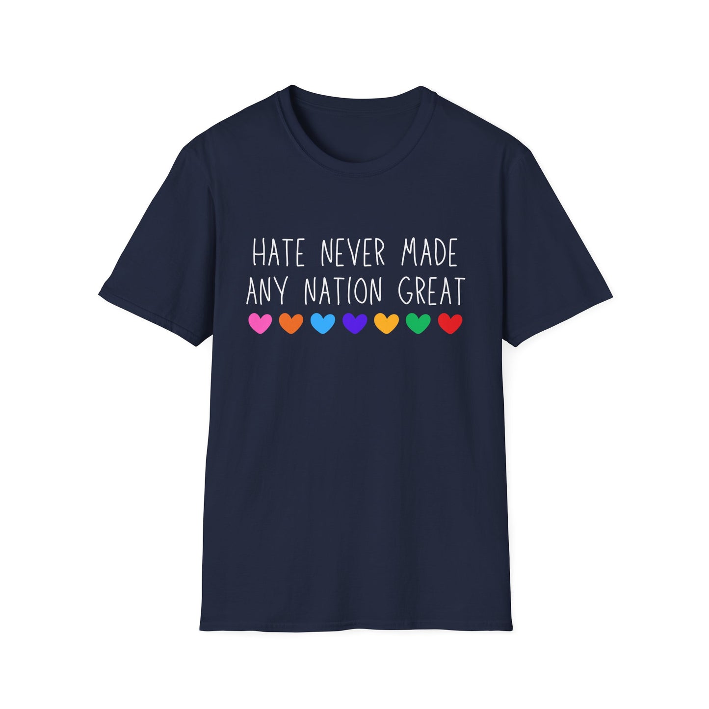 Hate Never Made Any Nation Great Unisex Softstyle T-Shirt, positive message, T-Shirt for Activists, Casual Wear, Social Justice
