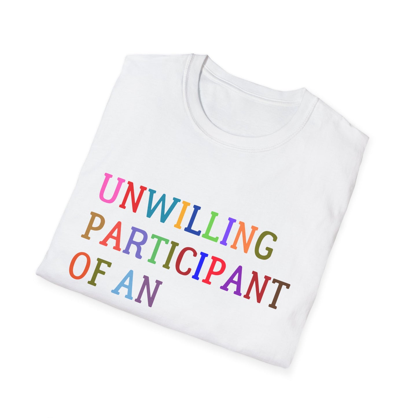 Unisex Softstyle T-Shirt, Funny Idiocracy Tee, Reluctant Participant Shirt, Sarcastic Humor Top, Graphic Tee, Hilarious Slogan Shirt