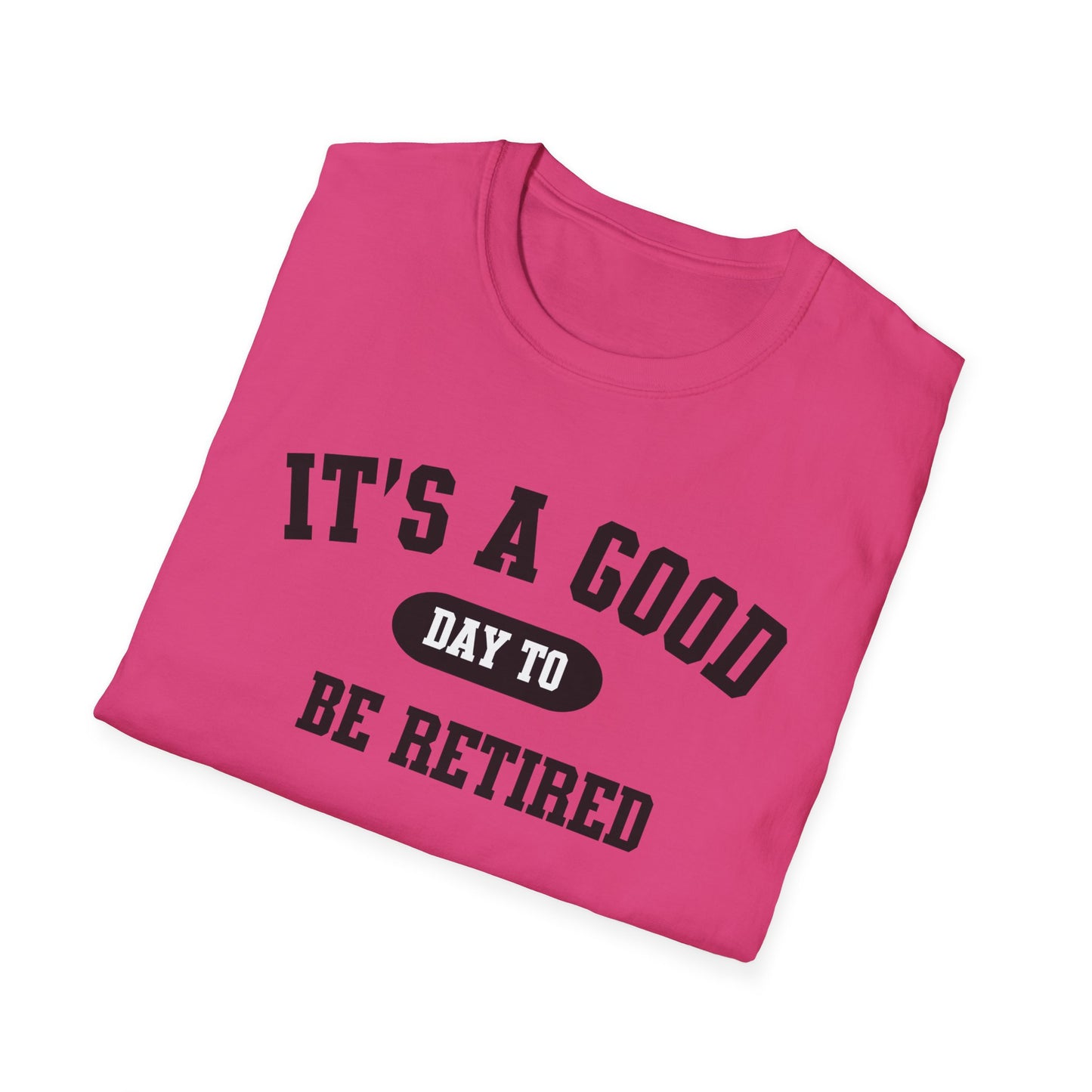 Retirement Quotes Unisex Softstyle T-Shirt, Good Day to Be Retired Tee, Funny Retirement Shirt, Retirement Gift Idea, Retirement Party