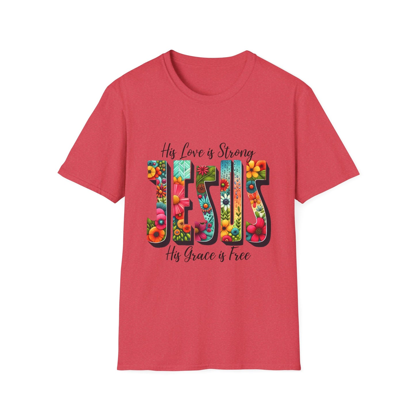 Religious Christian JESUS His Love is Strong His Grace is Free Unisex Softstyle T-Shirt, Christian Faith Tee, Religious Graphic Shirt,