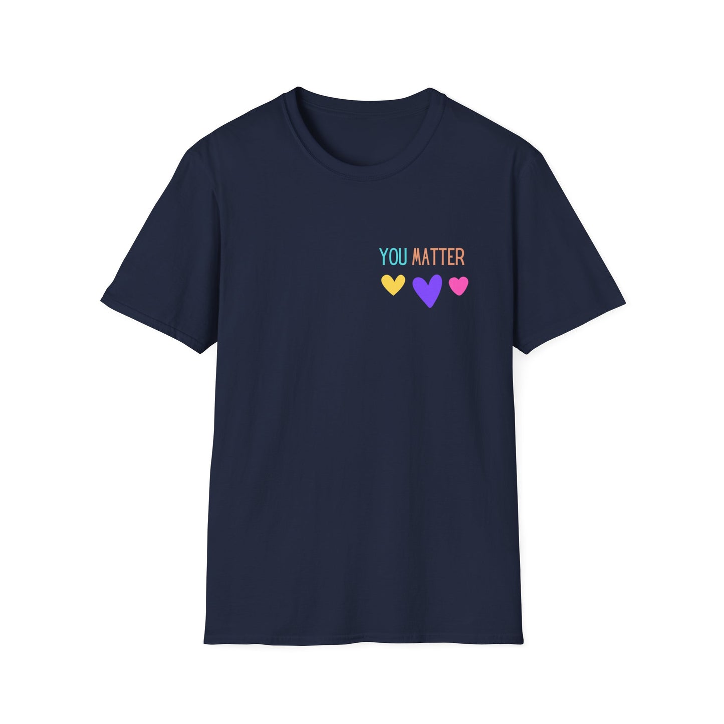 Encouraging Reminder Unisex Softstyle T-Shirt, You Matter Tee, Positive Message Shirt, Mental Health Awareness Top, Inspirational Graphic