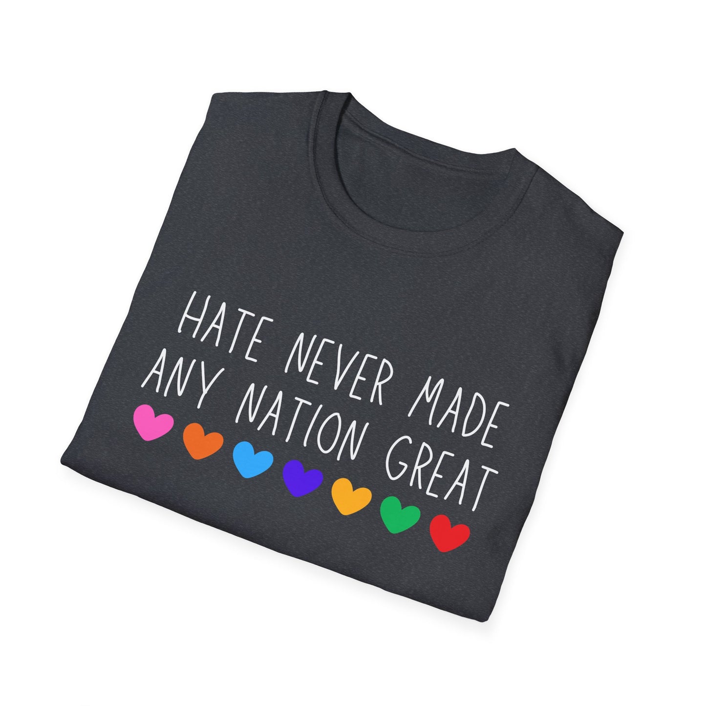 Hate Never Made Any Nation Great Unisex Softstyle T-Shirt, positive message, T-Shirt for Activists, Casual Wear, Social Justice
