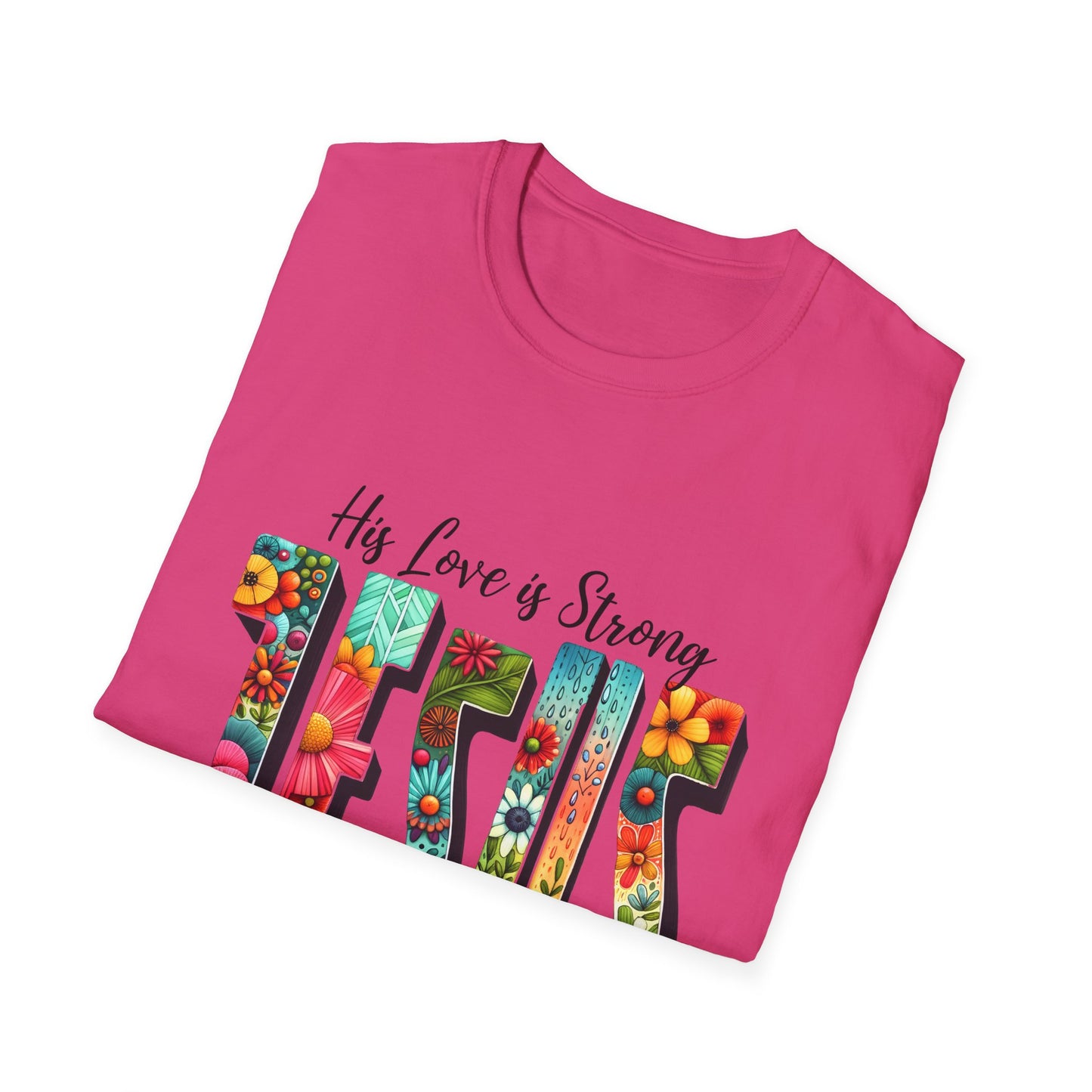 Religious Christian JESUS His Love is Strong His Grace is Free Unisex Softstyle T-Shirt, Christian Faith Tee, Religious Graphic Shirt,