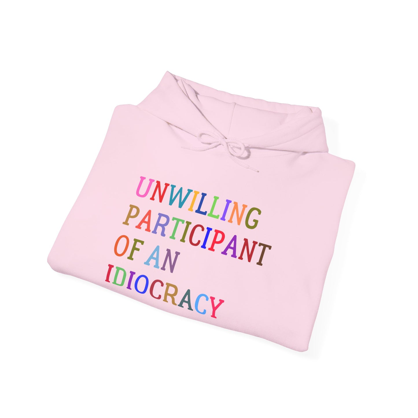 Funny Unisex Hooded Sweatshirt, Sarcastic Unwilling Participant Idiocracy Pullover, Gift for Comedy Fans, Joke Apparel, Humorous Graphic