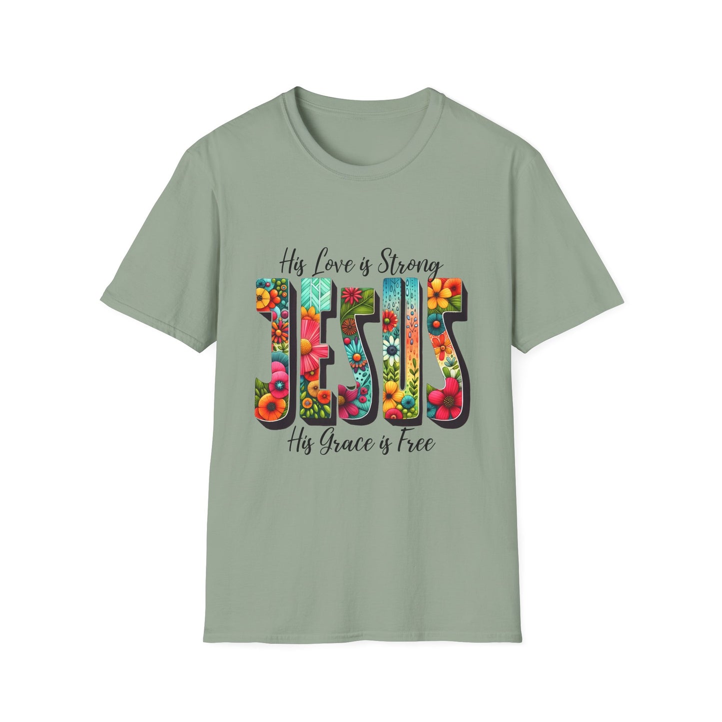 Religious Christian JESUS His Love is Strong His Grace is Free Unisex Softstyle T-Shirt, Christian Faith Tee, Religious Graphic Shirt,