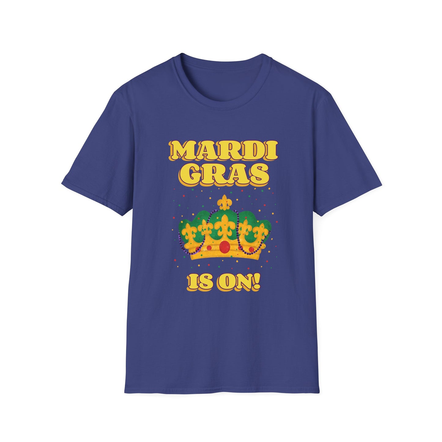 Mardi Gras is on Unisex Softstyle T-Shirt, Party Shirt, Fat Tuesday t-shirt