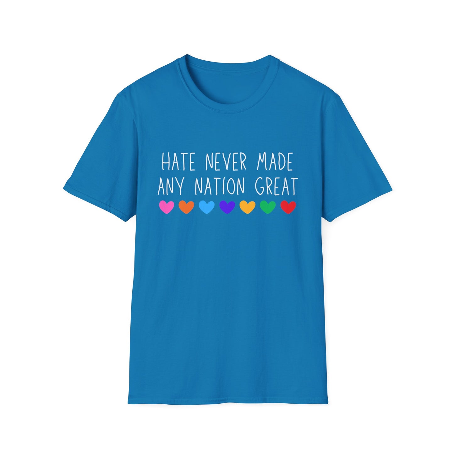 Hate Never Made Any Nation Great Unisex Softstyle T-Shirt, positive message, T-Shirt for Activists, Casual Wear, Social Justice