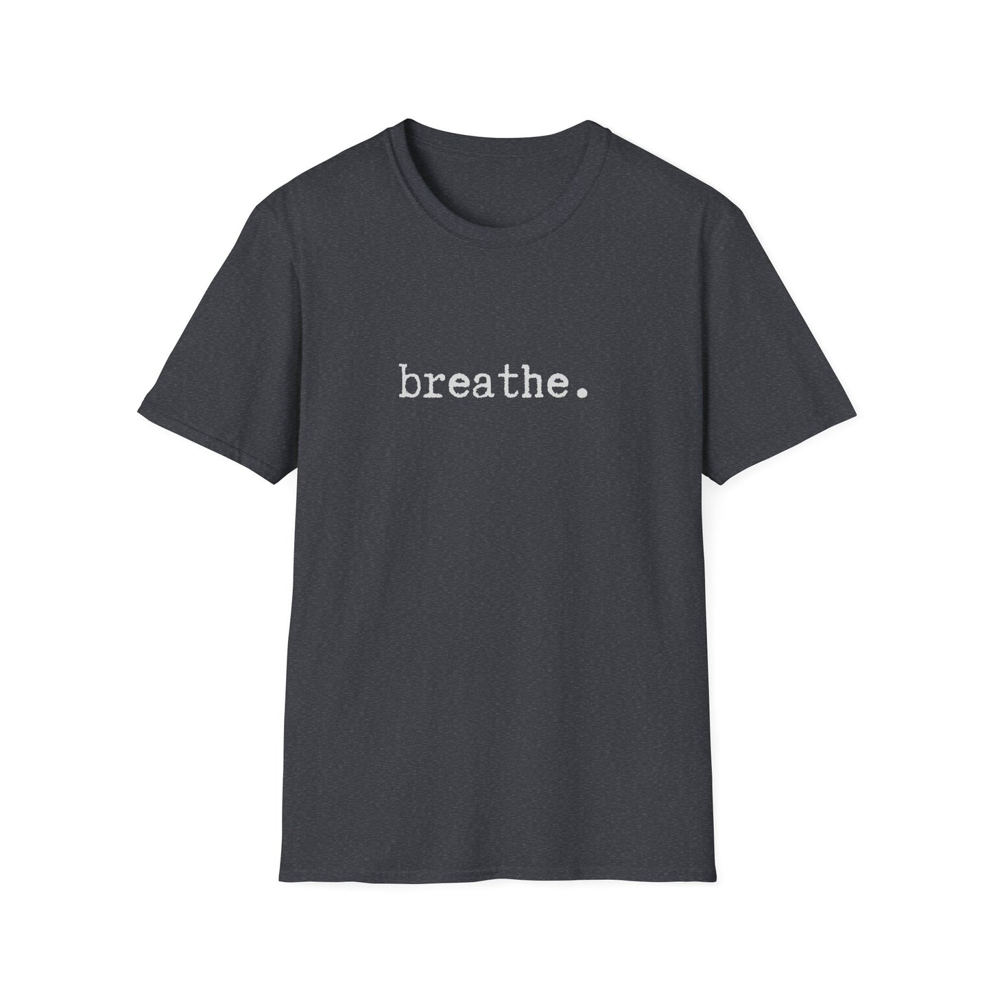 Breathe Unisex Softstyle T-Shirt, Minimalist tee, minimalist fashion, Simple message t-shirt, gift for him, gift for her, message tee