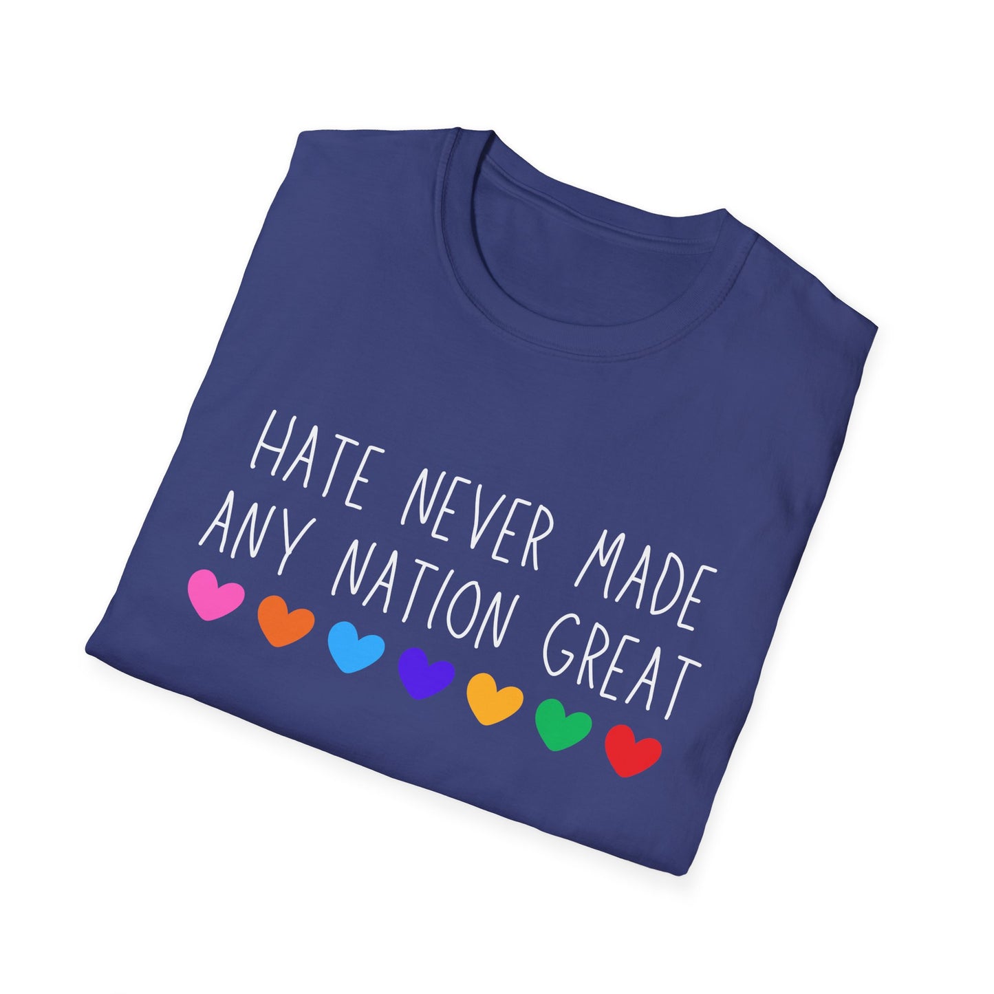 Hate Never Made Any Nation Great Unisex Softstyle T-Shirt, positive message, T-Shirt for Activists, Casual Wear, Social Justice