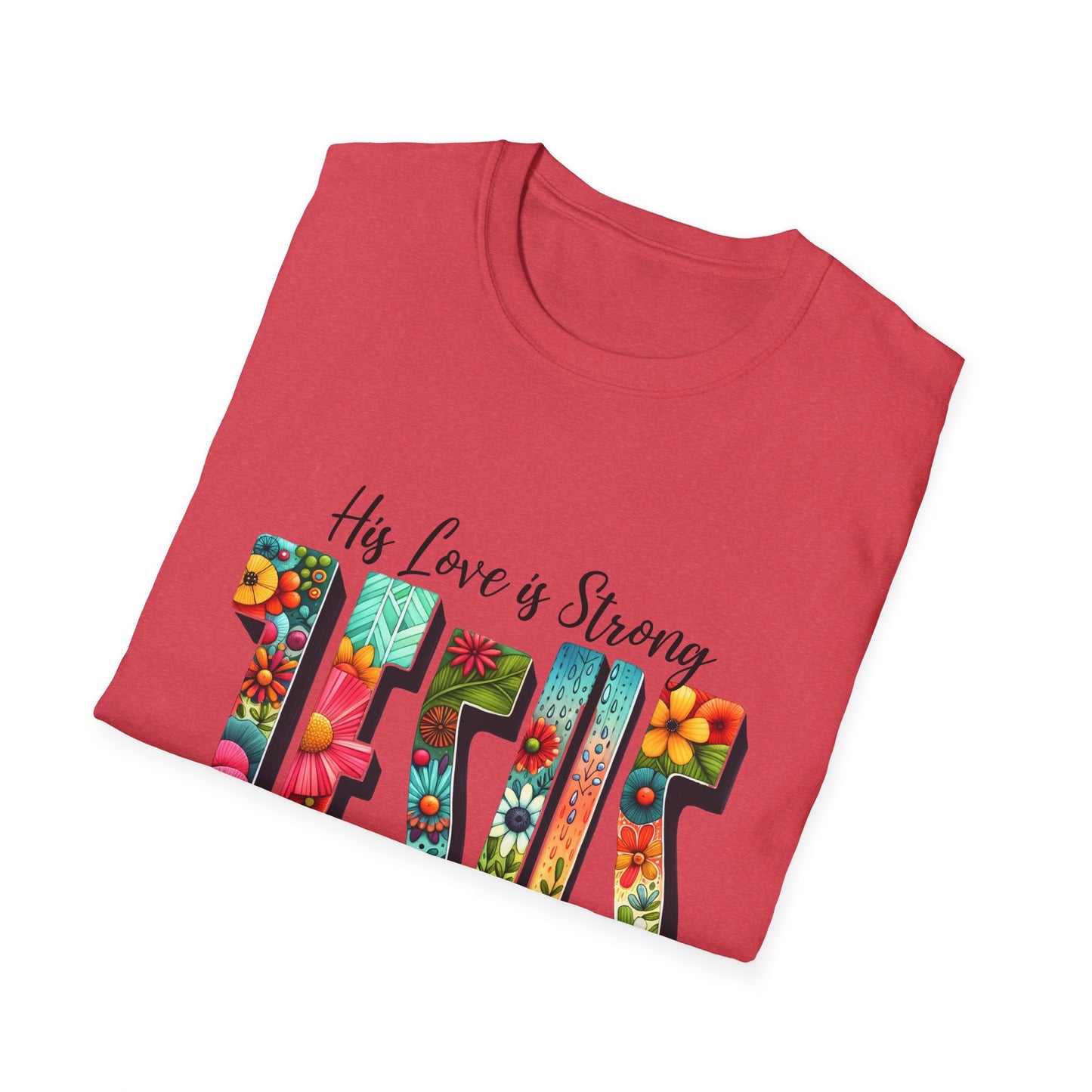Religious Christian JESUS His Love is Strong His Grace is Free Unisex Softstyle T-Shirt, Christian Faith Tee, Religious Graphic Shirt,