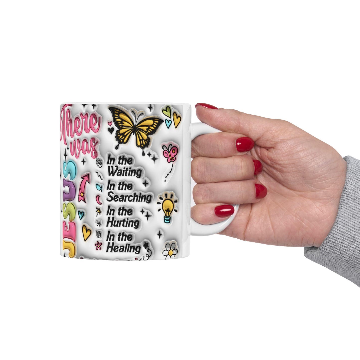 Inspirational Ceramic Mug - There was Jesus, Coffee Lover Gift, Motivational Mug, Encouragement, Healing, 11oz & 15oz